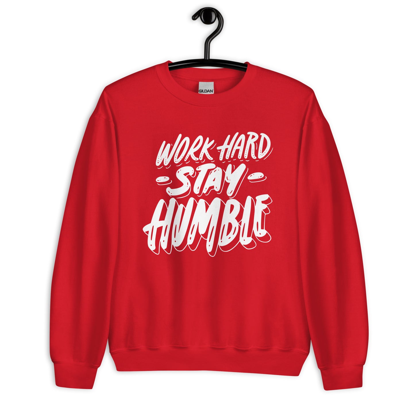 Work Hard Stay humble - Unisex Sweatshirt