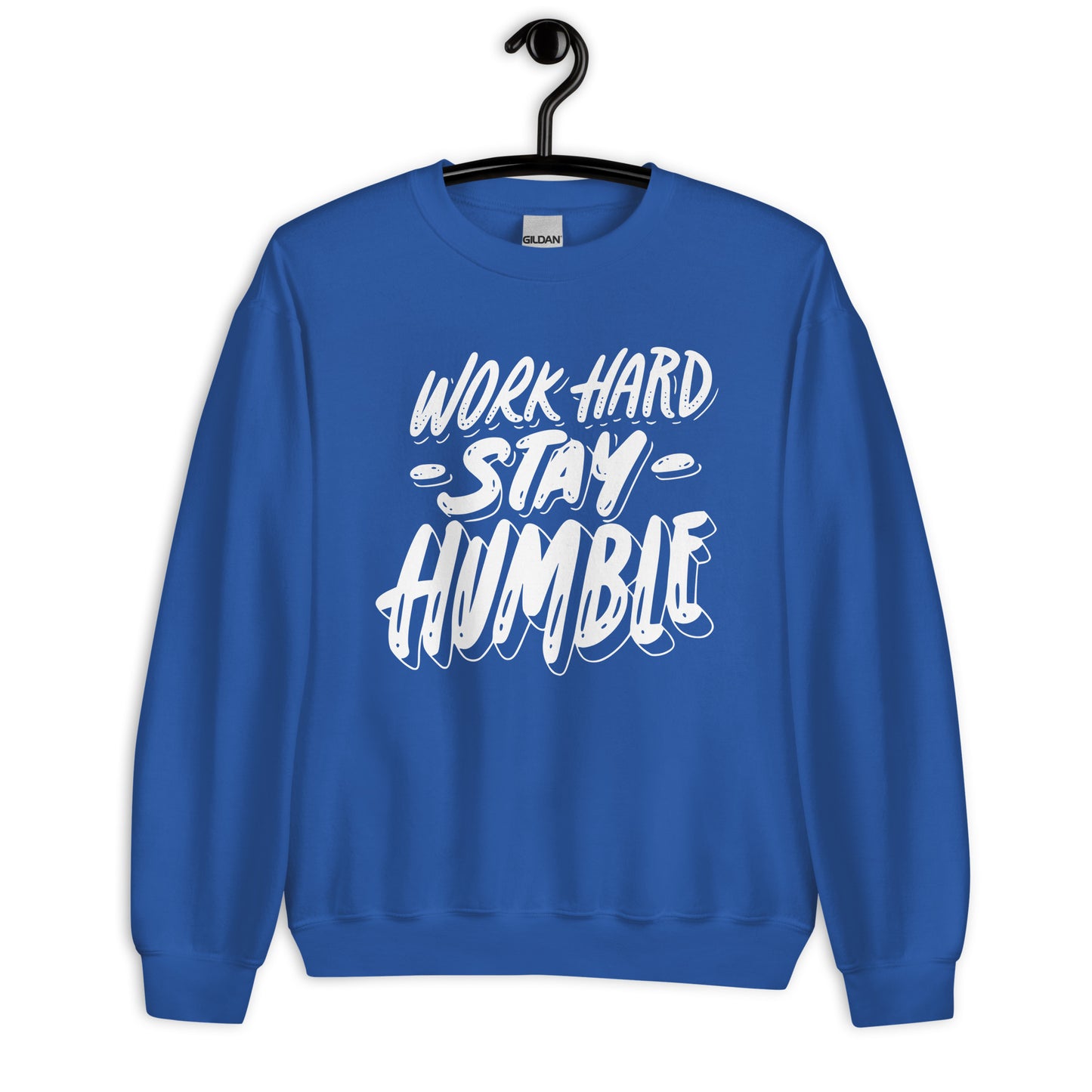 Work Hard Stay humble - Unisex Sweatshirt