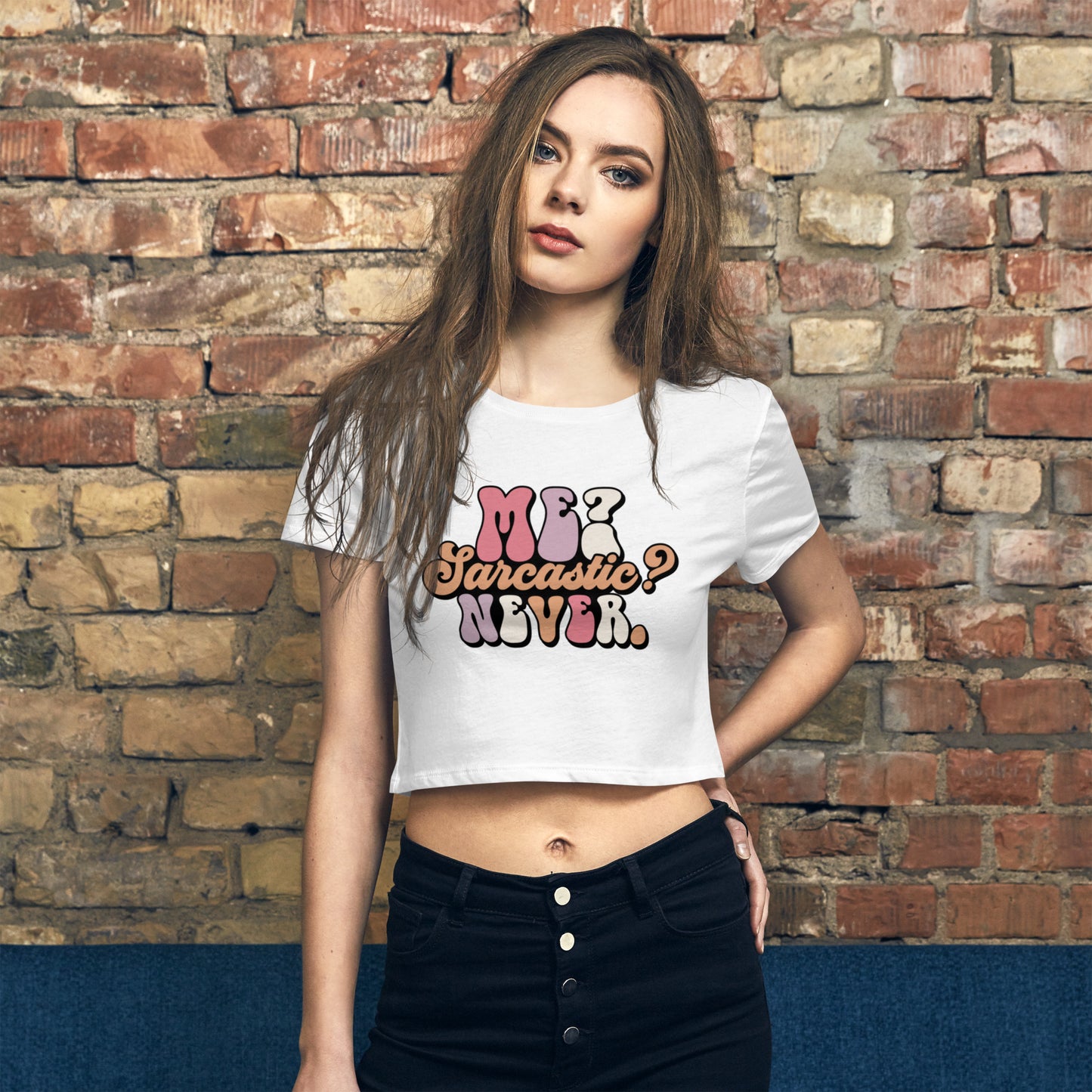 Me, Sarcastic? Never! Women’s Crop Tee