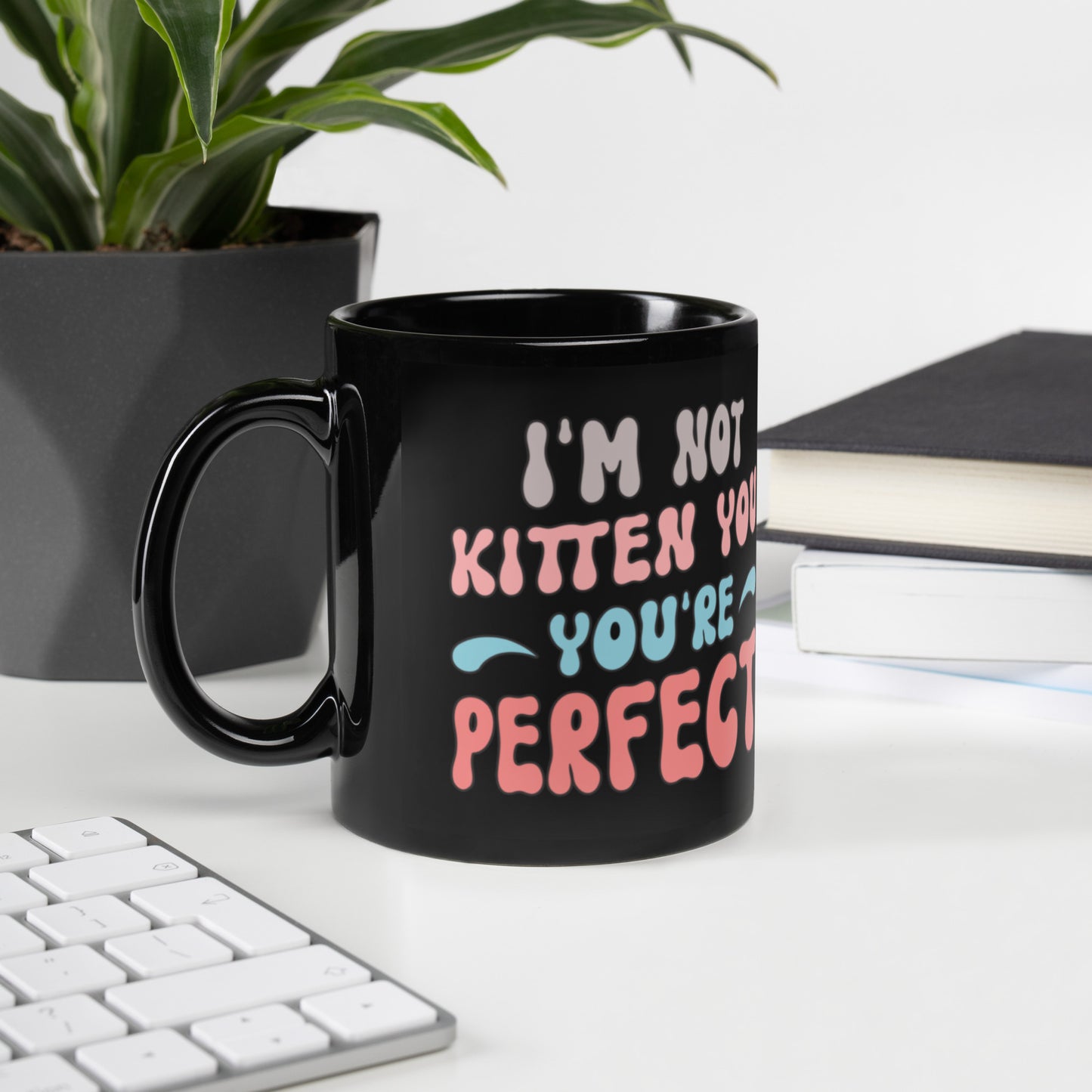 You're Perfect - Black Glossy Mug