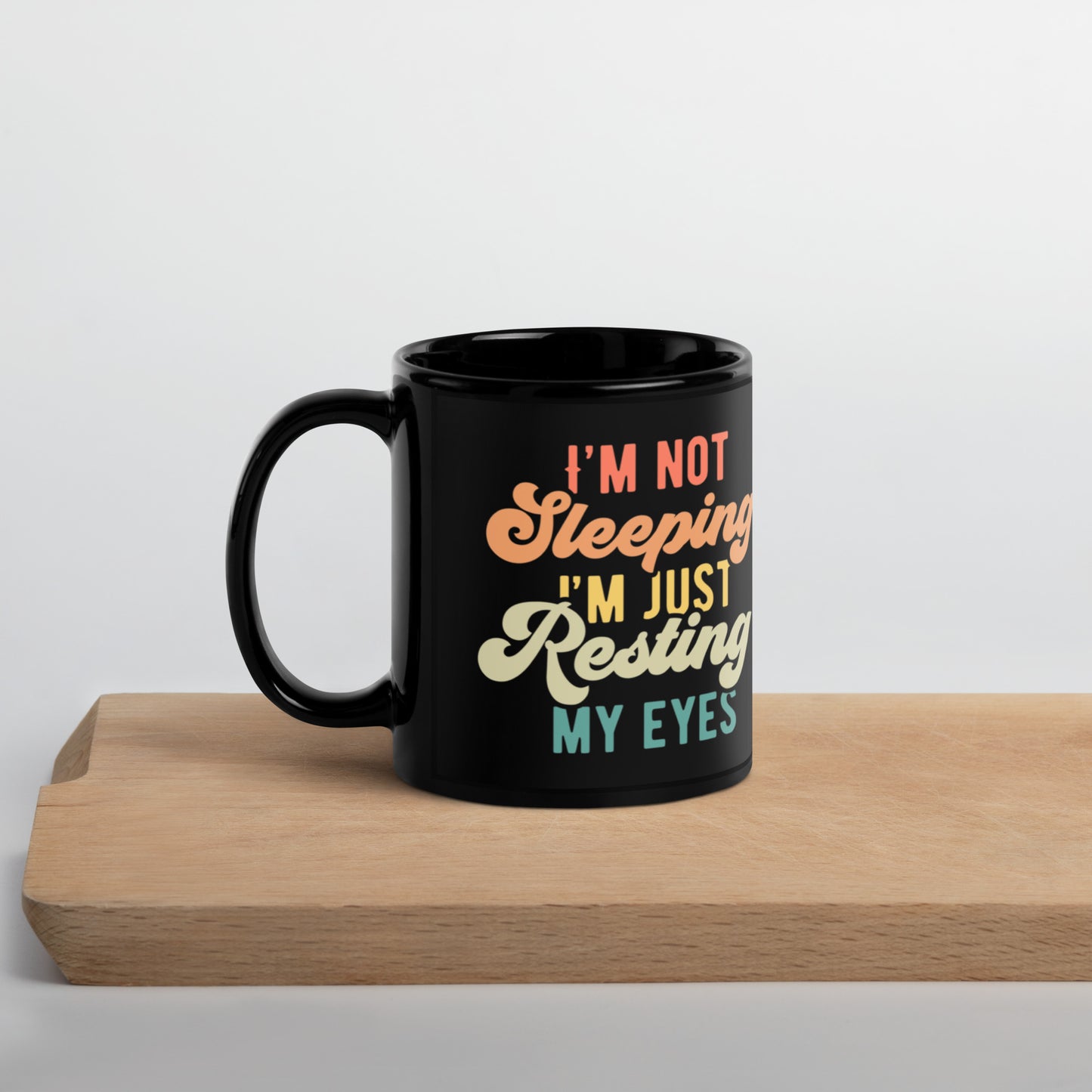 I'm Just Resting My Eyes - Black Glossy Mug