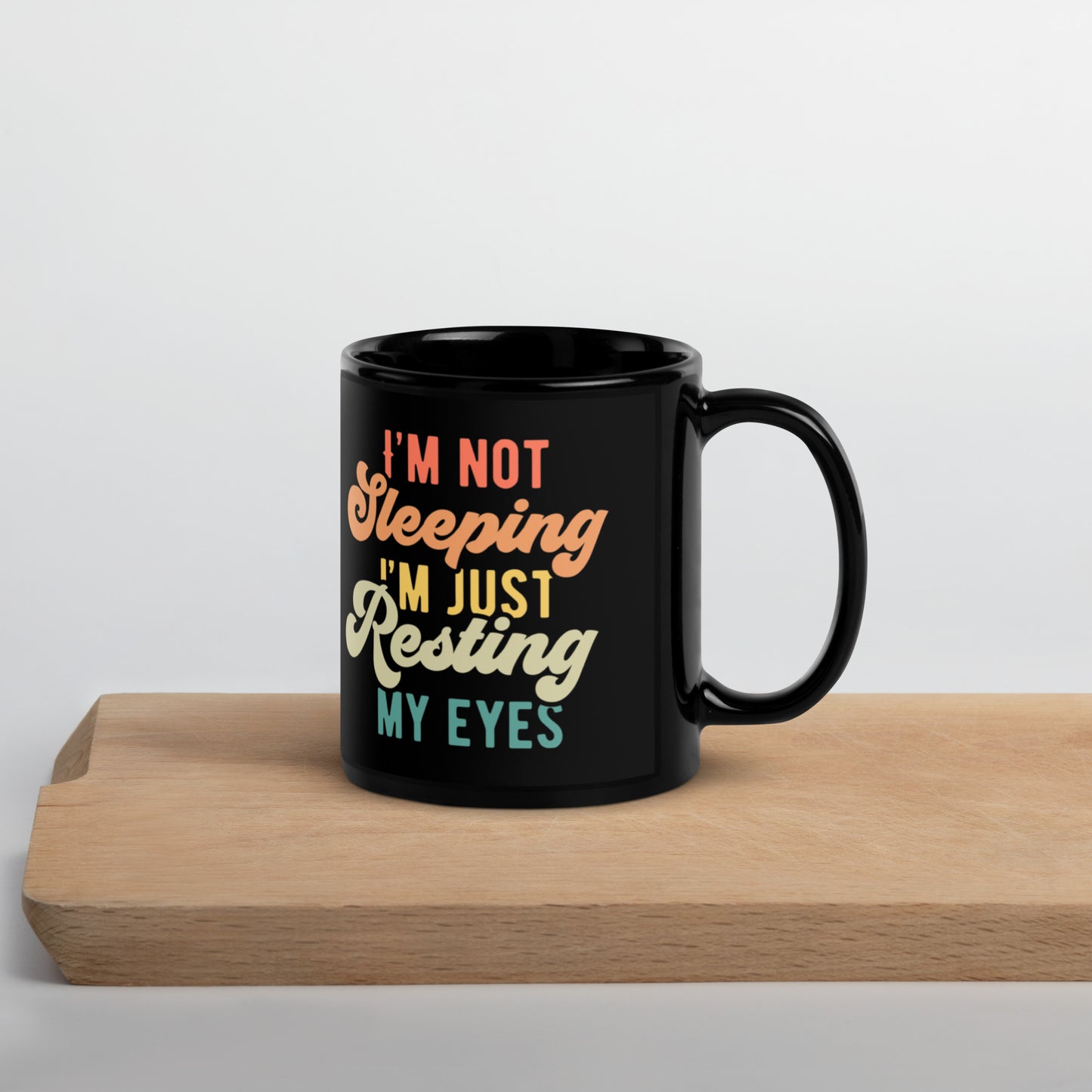 I'm Just Resting My Eyes - Black Glossy Mug