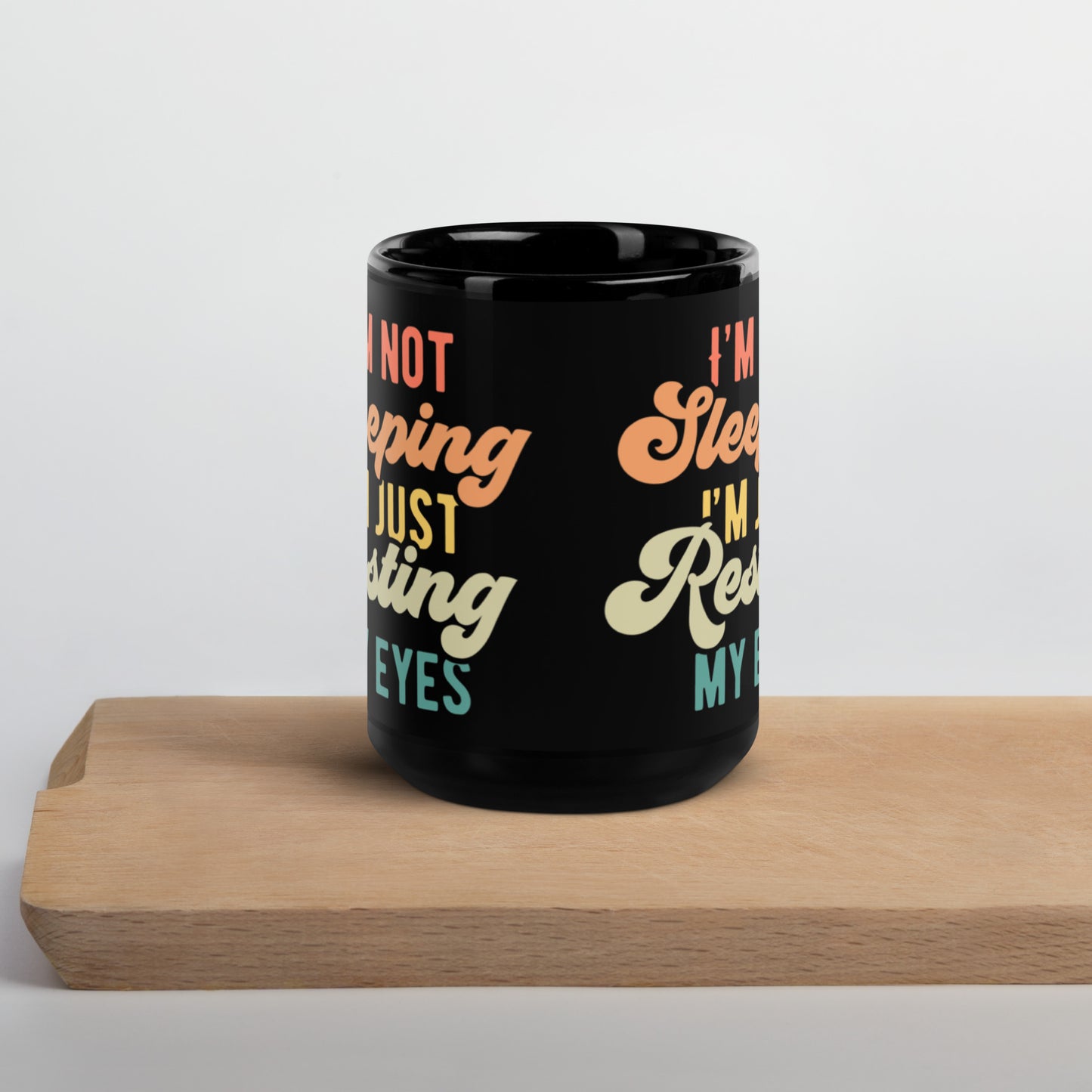 I'm Just Resting My Eyes - Black Glossy Mug