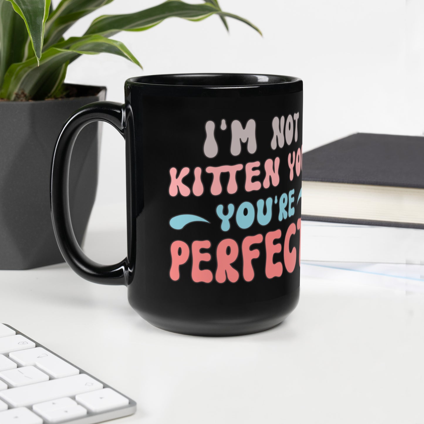 You're Perfect - Black Glossy Mug