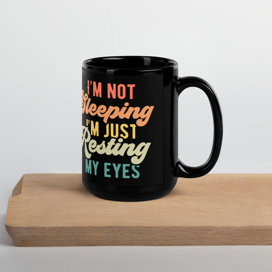 I'm Just Resting My Eyes - Black Glossy Mug