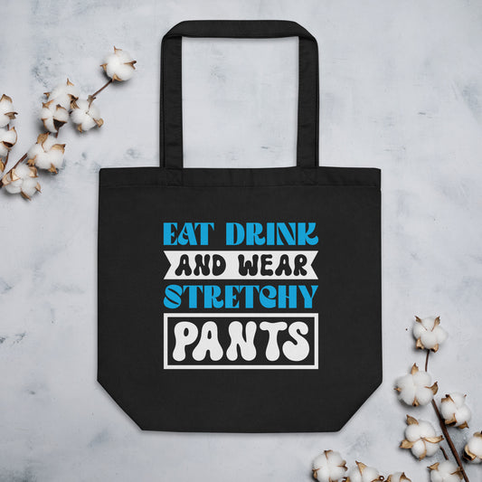 Eat Drink And Wear Stretchy Pants - Eco Tote Bag