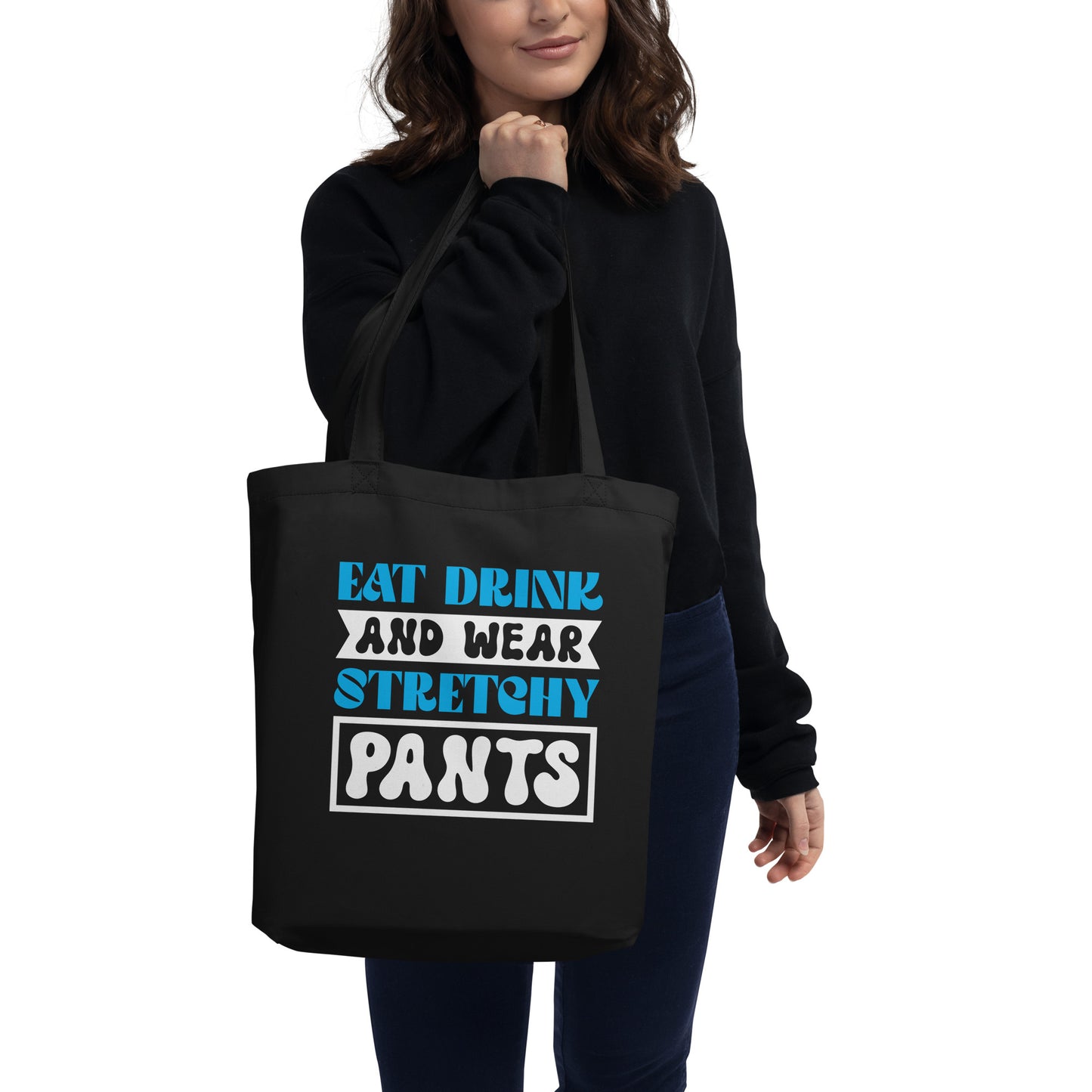 Eat Drink And Wear Stretchy Pants - Eco Tote Bag