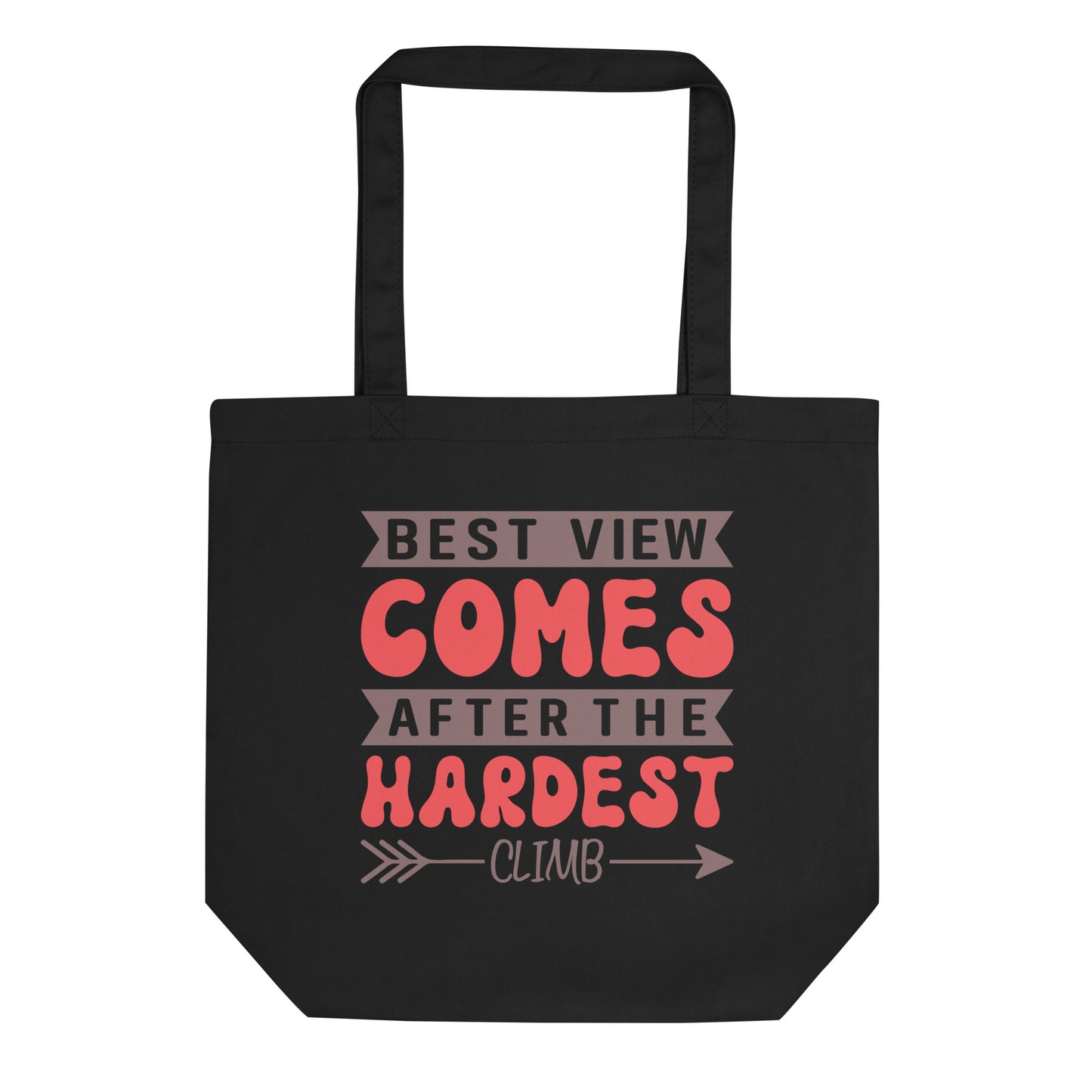 Best View Comes After The Hardest Climb - Eco Tote Bag