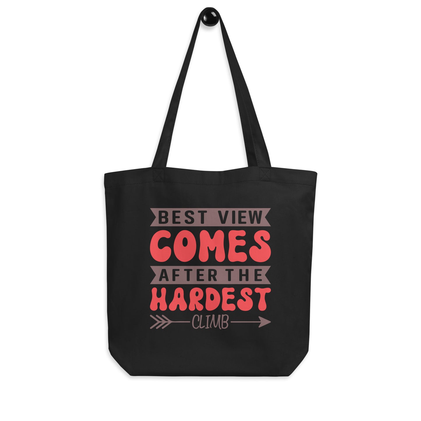 Best View Comes After The Hardest Climb - Eco Tote Bag