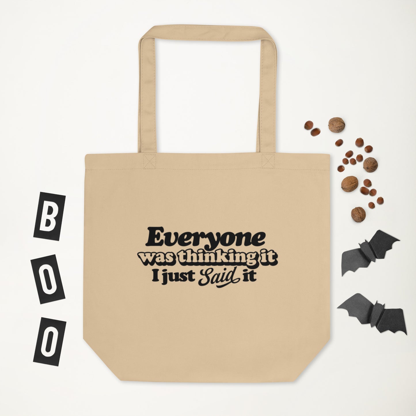 Everyone Was Thinking It I Just Said It - Eco Tote Bag