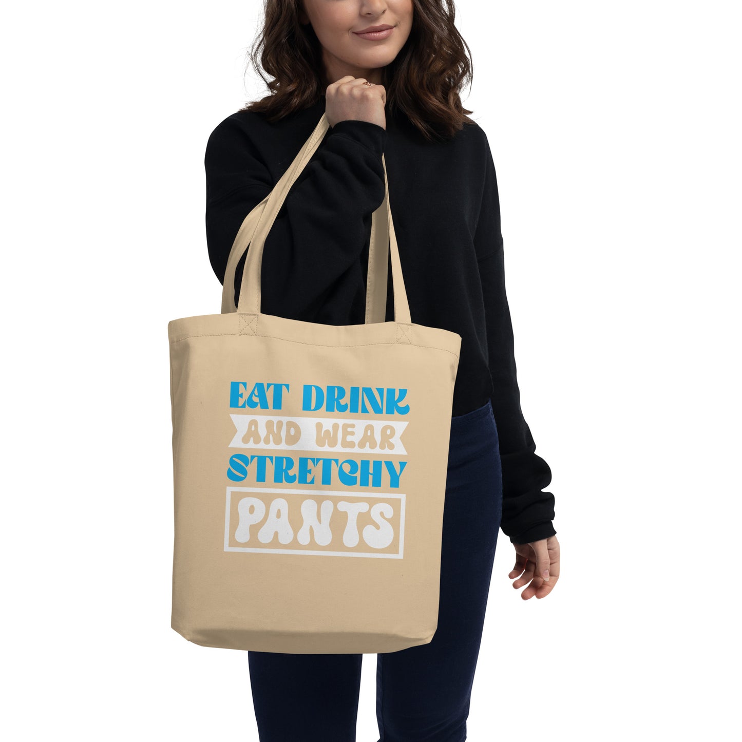 Eat Drink And Wear Stretchy Pants - Eco Tote Bag