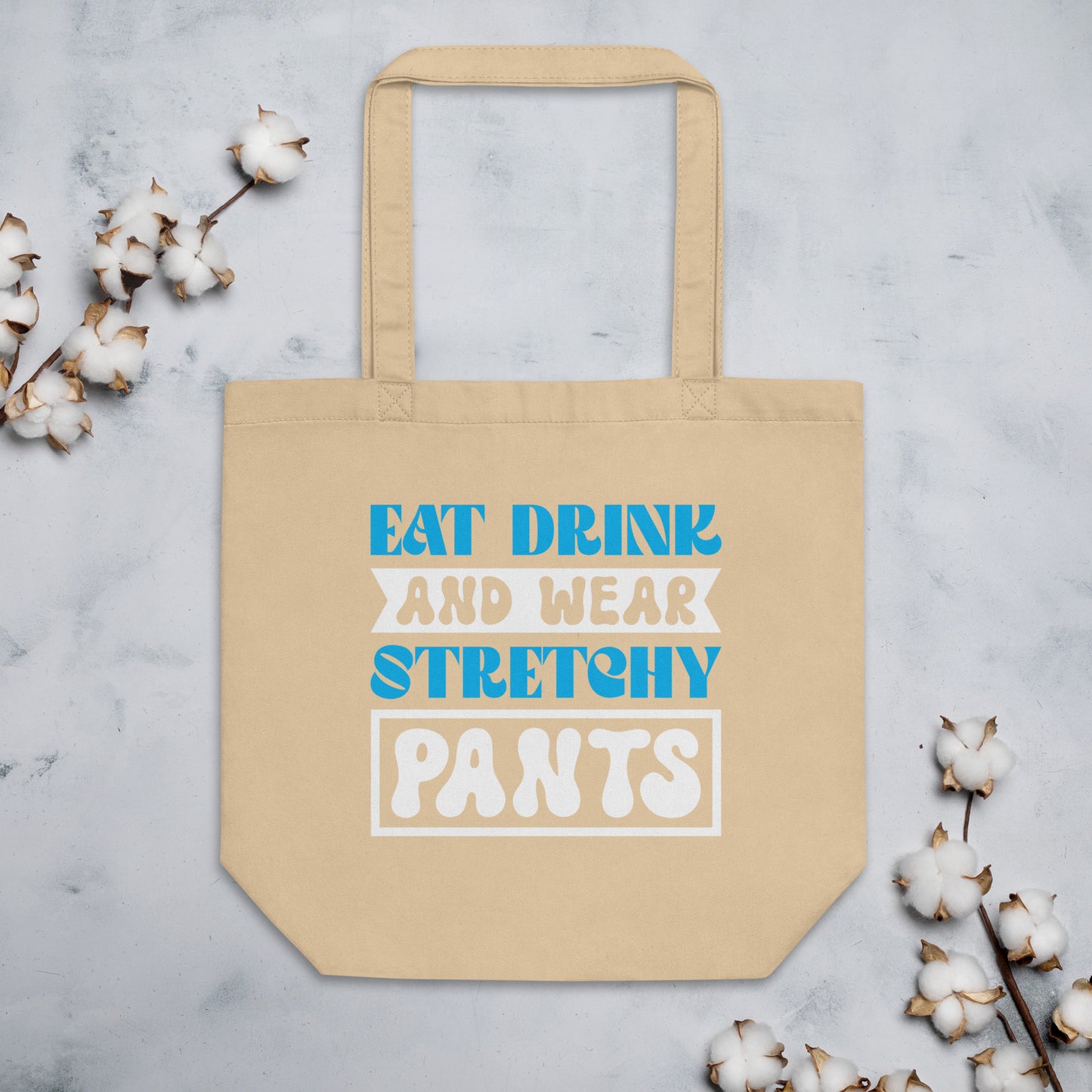 Eat Drink And Wear Stretchy Pants - Eco Tote Bag