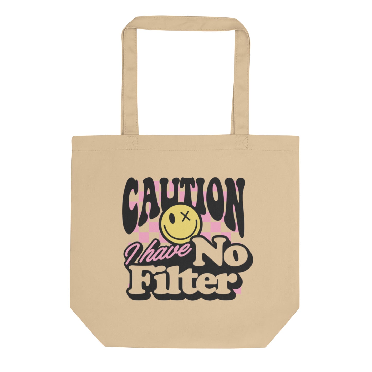 Caution I Have No Filter - Eco Tote Bag