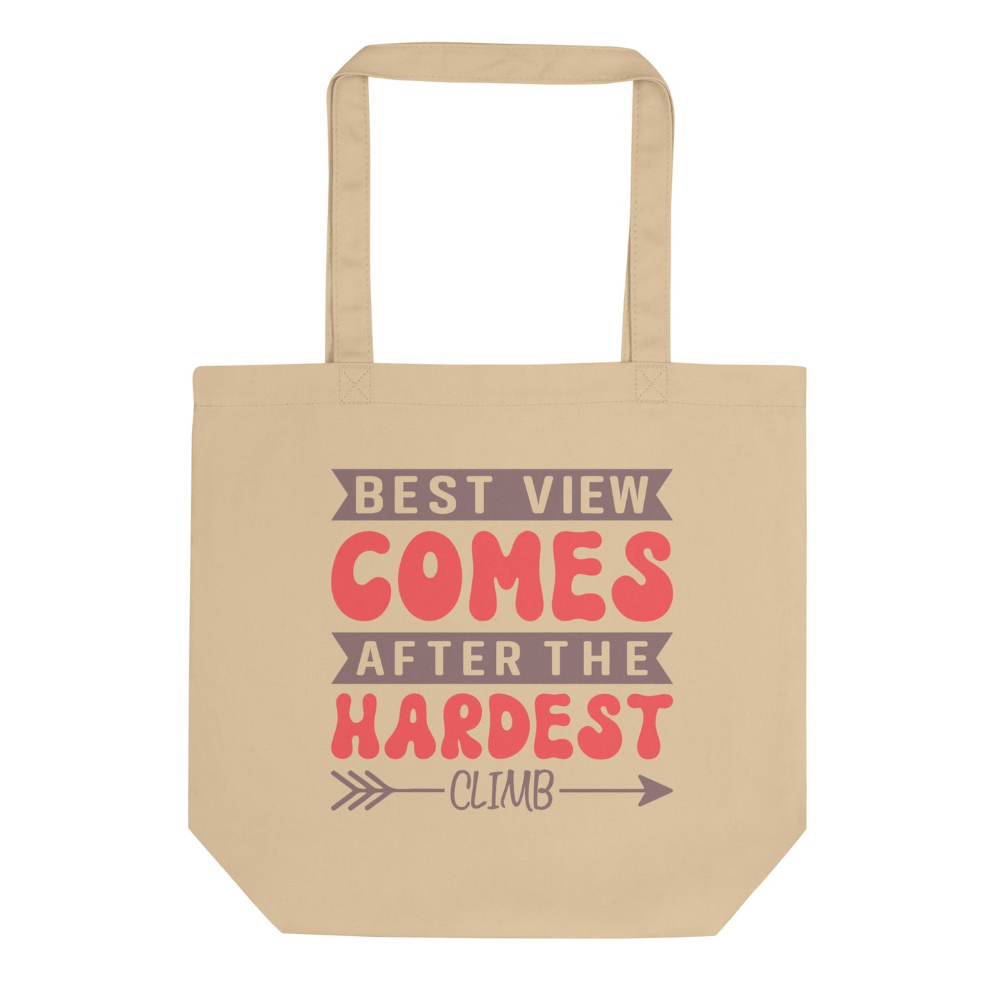 Best View Comes After The Hardest Climb - Eco Tote Bag