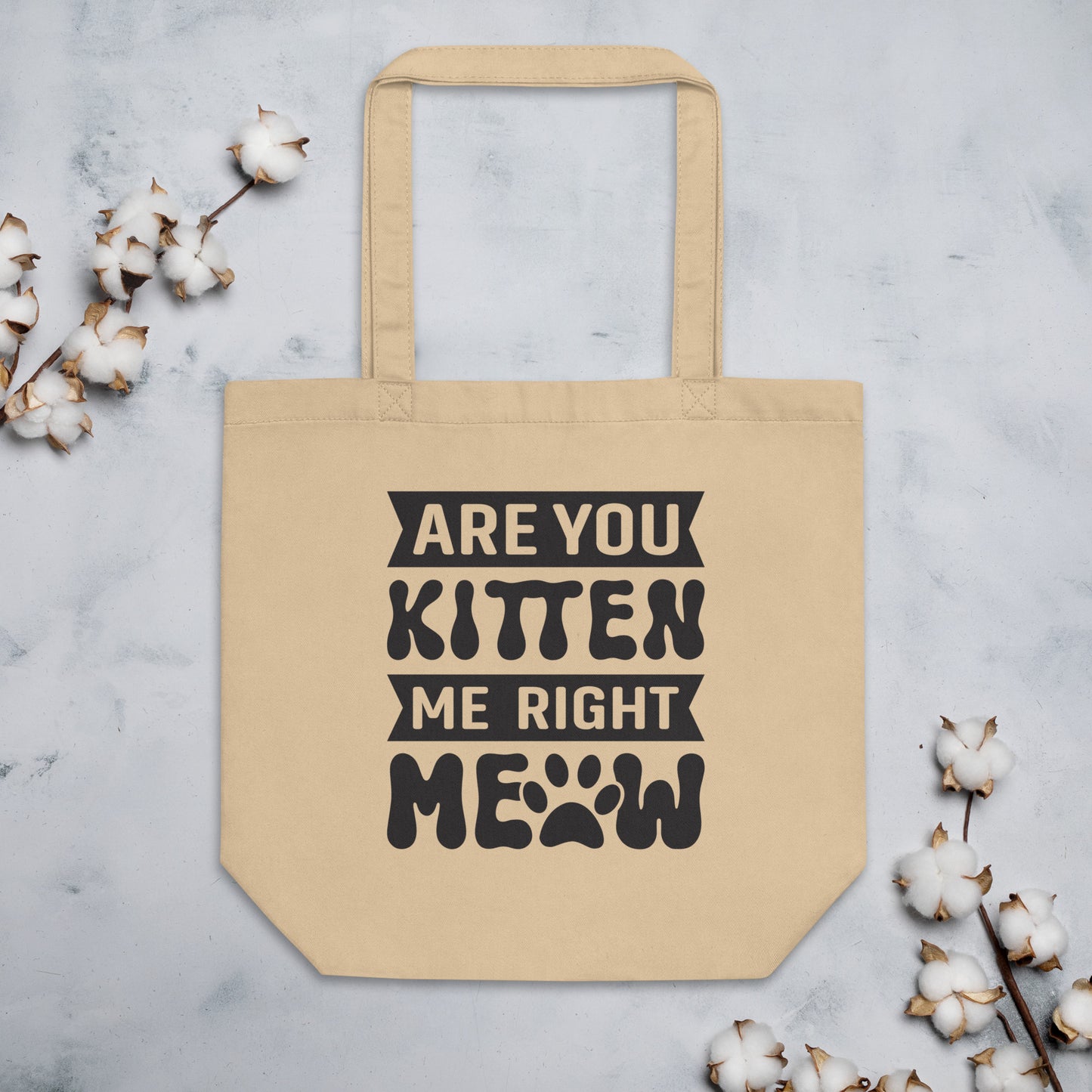 Are You Kitten Me Right Meow - Eco Tote Bag