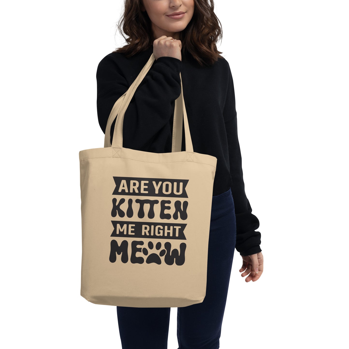 Are You Kitten Me Right Meow - Eco Tote Bag