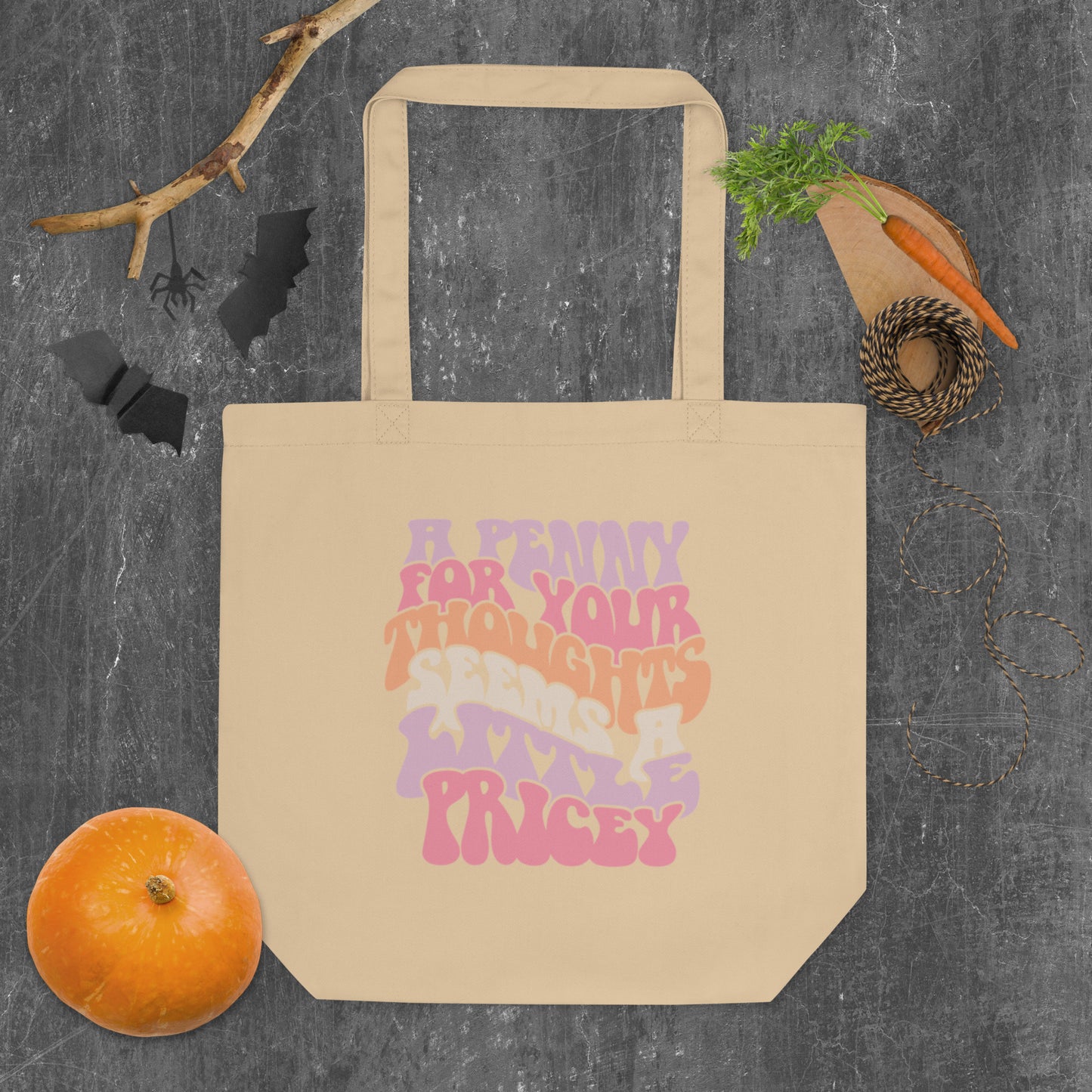 A Penny For Your Thoughts Seems A Little Pricey - Eco Tote Bag