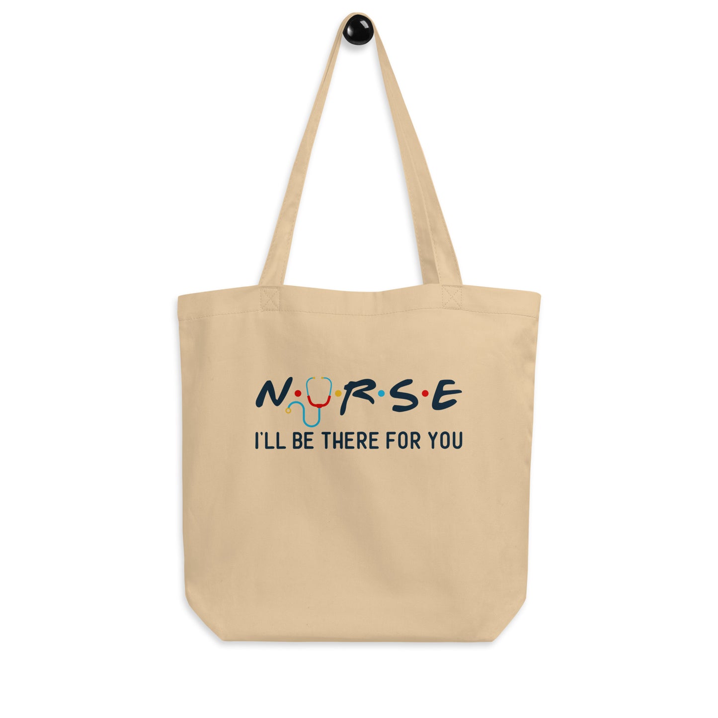 Nurse I'LL Be There For You - Eco Tote Bag