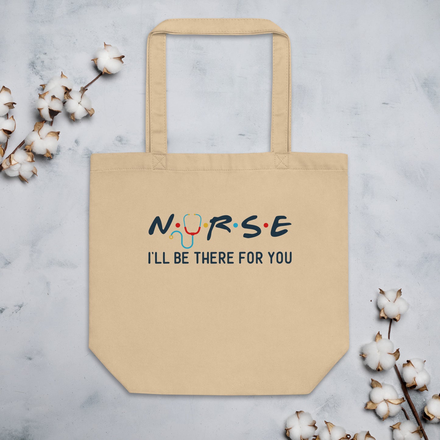 Nurse I'LL Be There For You - Eco Tote Bag