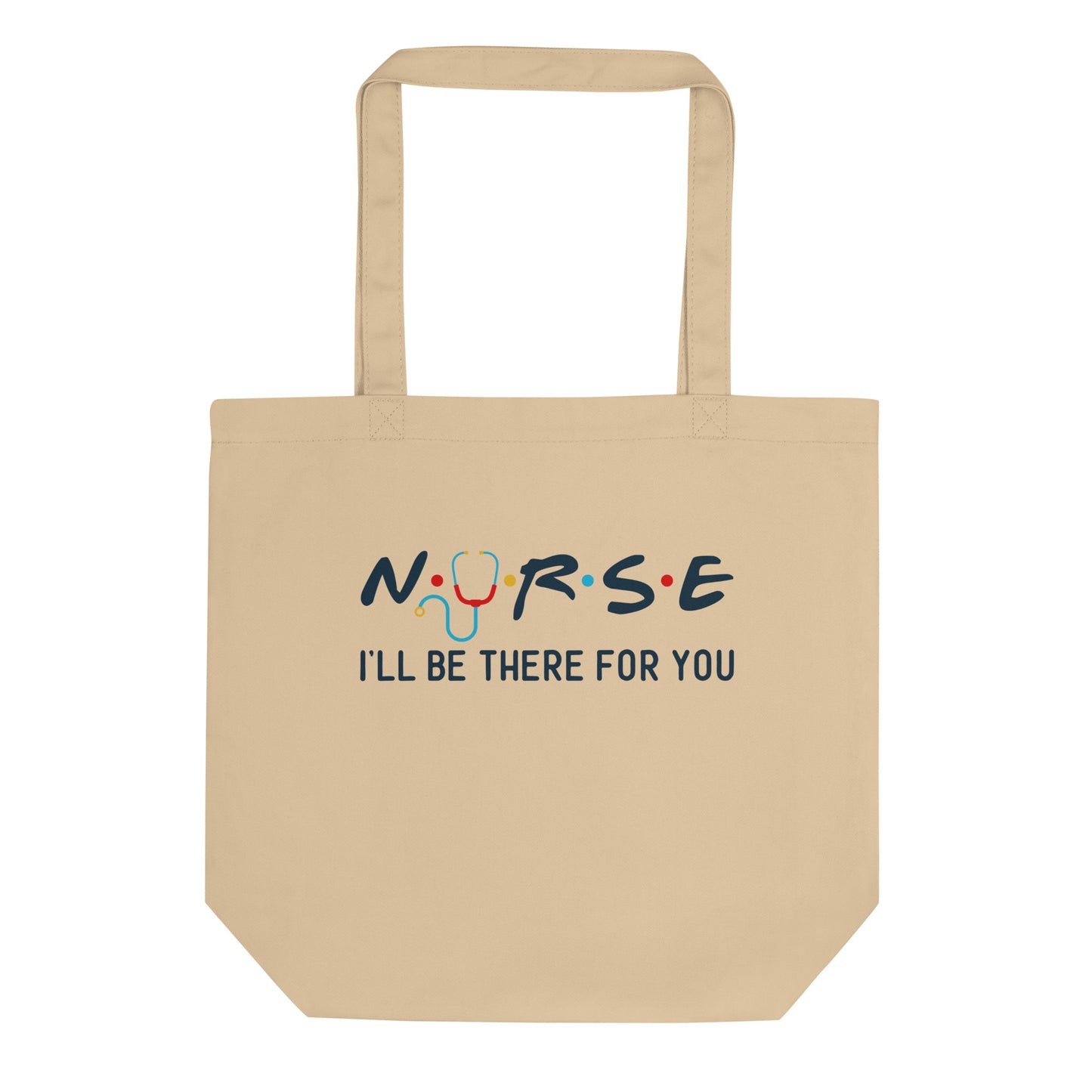 Nurse I'LL Be There For You - Eco Tote Bag