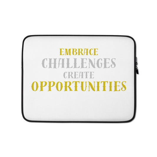 Embrace-Challenge-Create-Opportunities - Laptop Sleeve