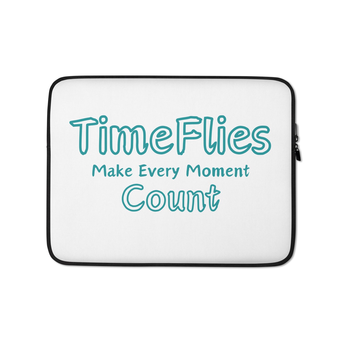 Time-Flies-Make-Every-Moment-Count - Laptop Sleeve