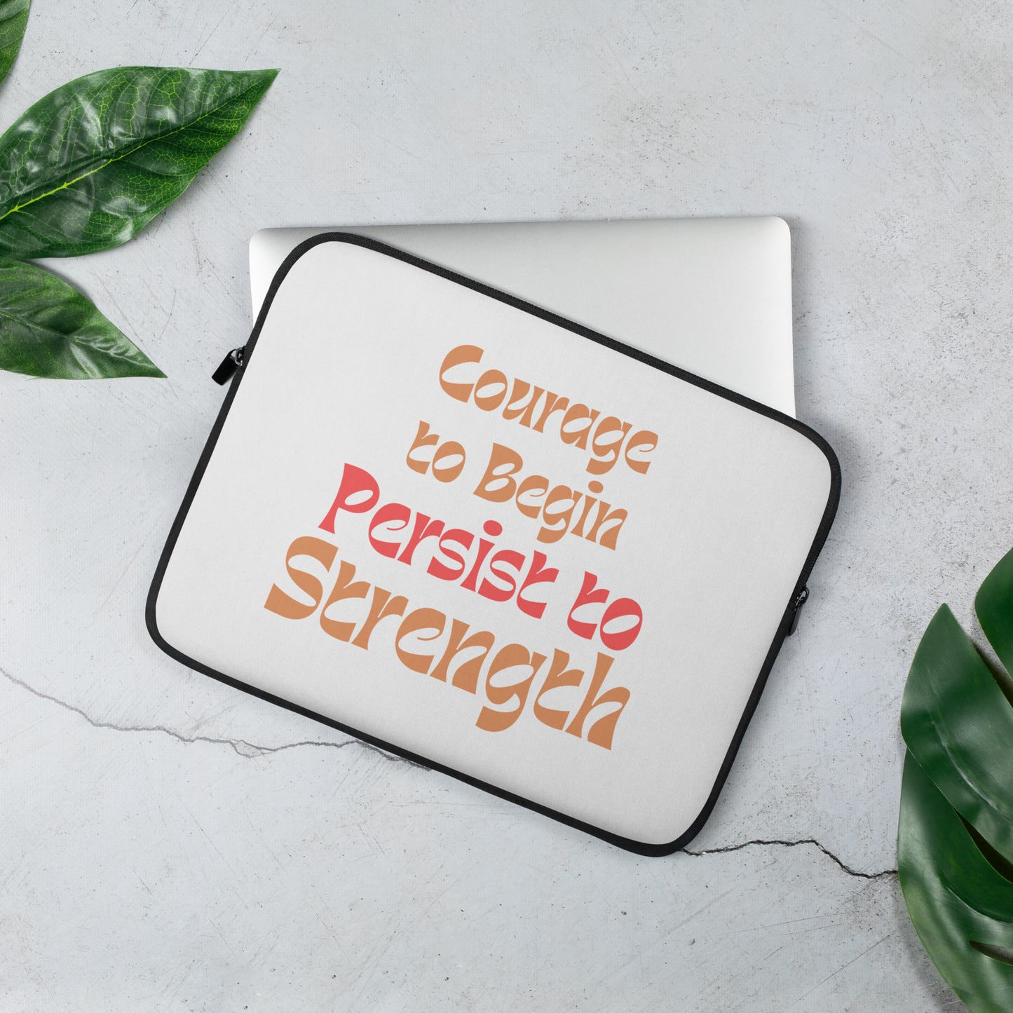 Courage-To-Begin-Persist-To-Strength - Laptop Sleeve