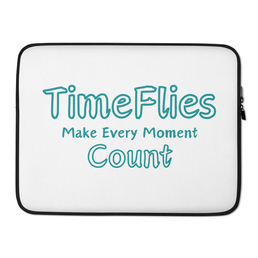 Time-Flies-Make-Every-Moment-Count - Laptop Sleeve