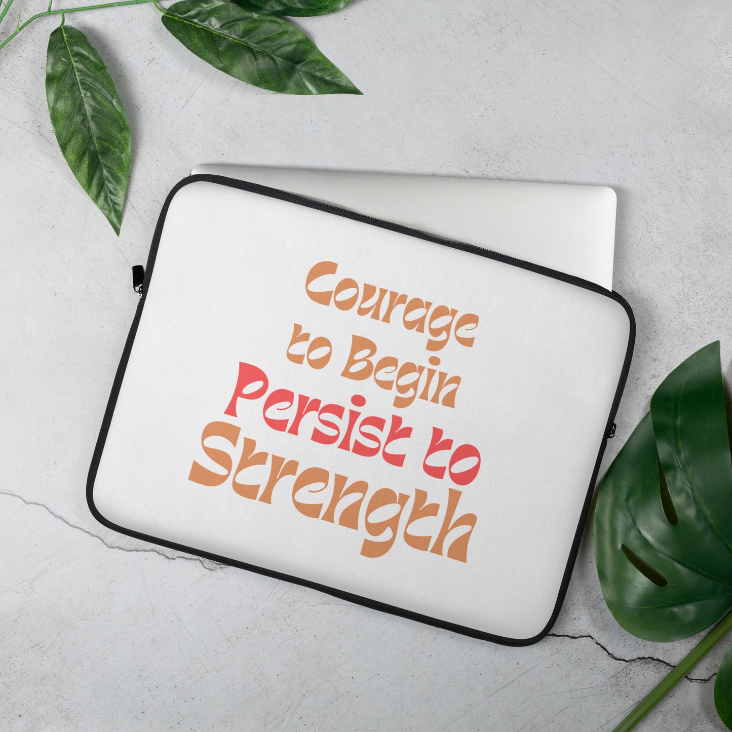 Courage-To-Begin-Persist-To-Strength - Laptop Sleeve