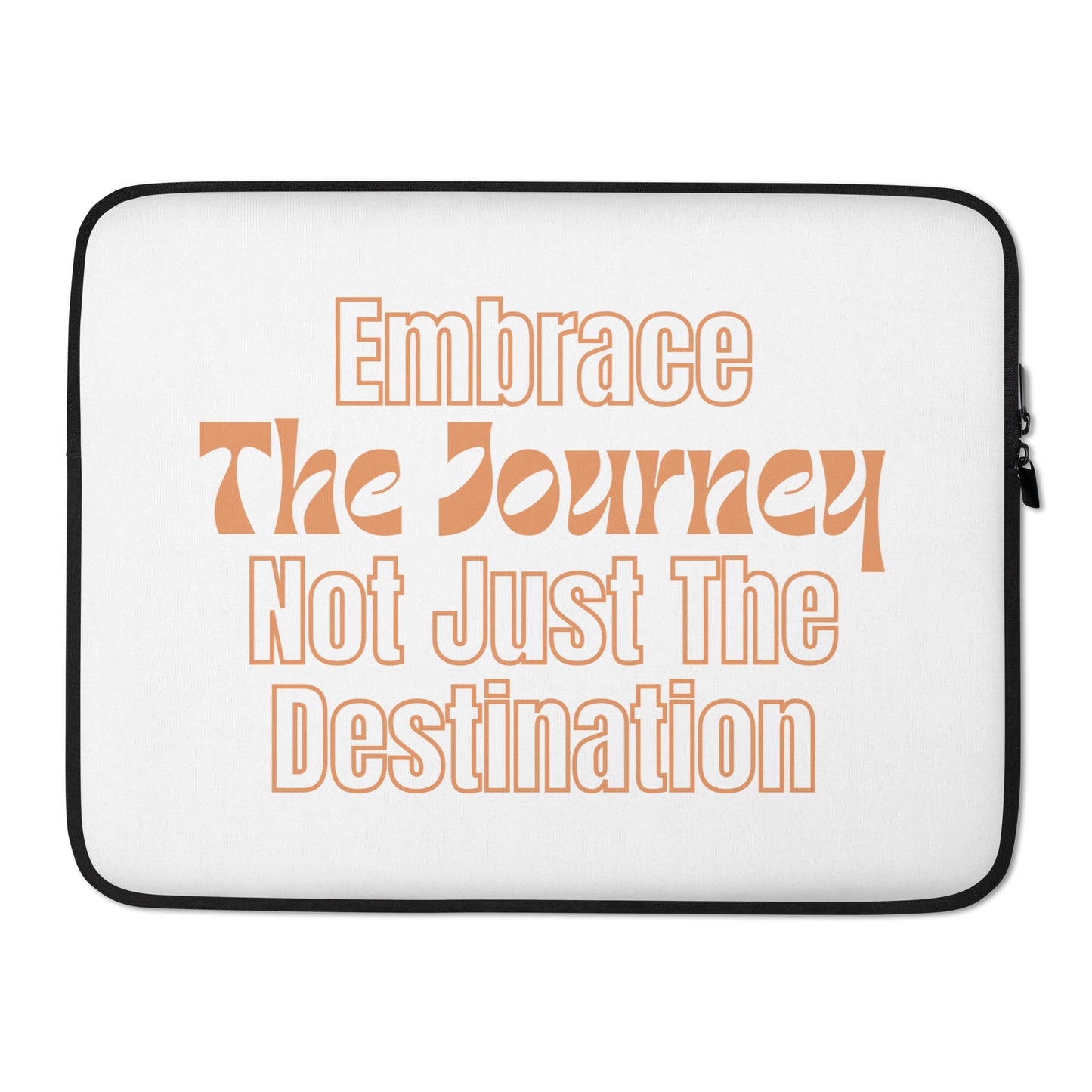 Embrace-The-Journey-Not-Just-The-Destination - Laptop Sleeve