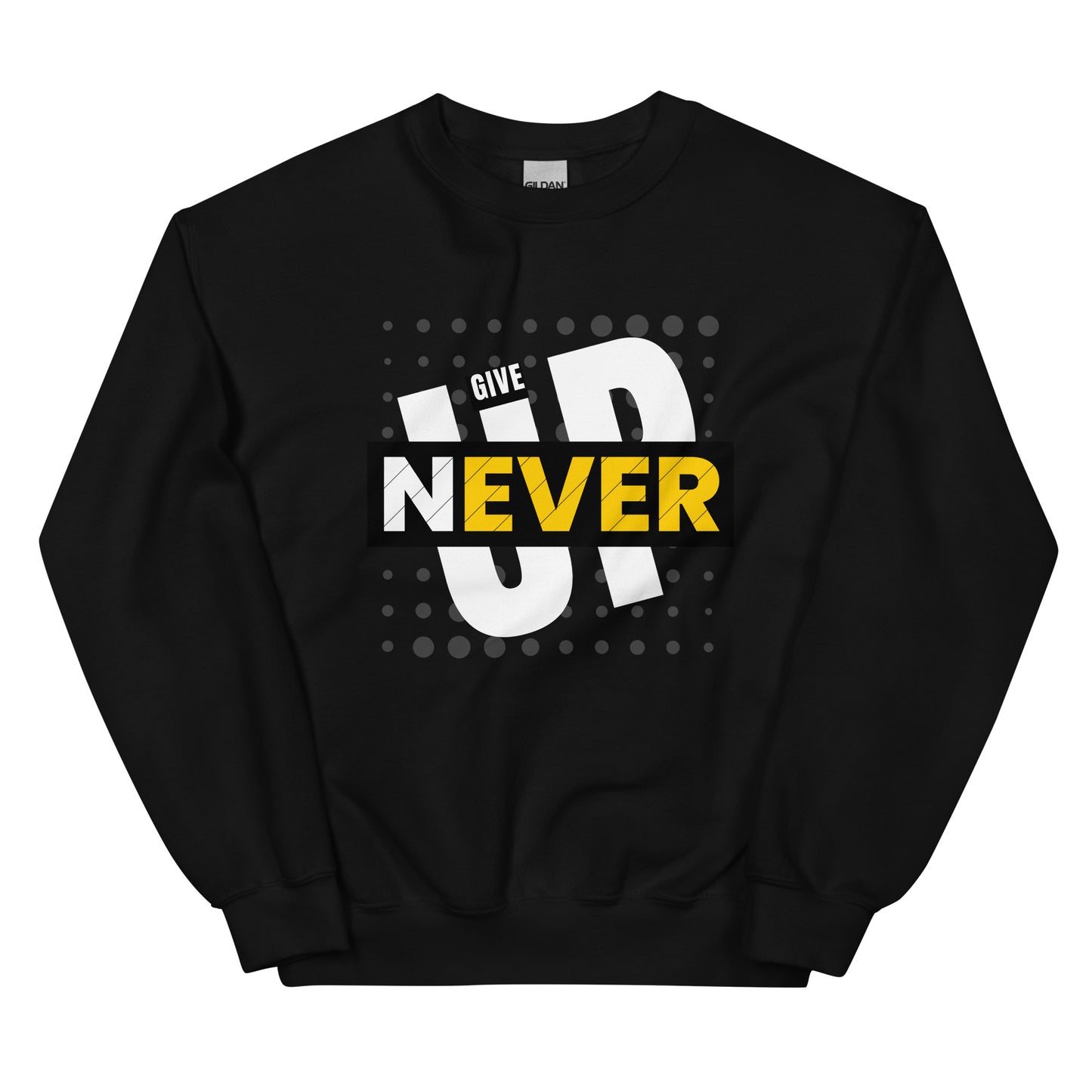 Never Give Up - Unisex Sweatshirt