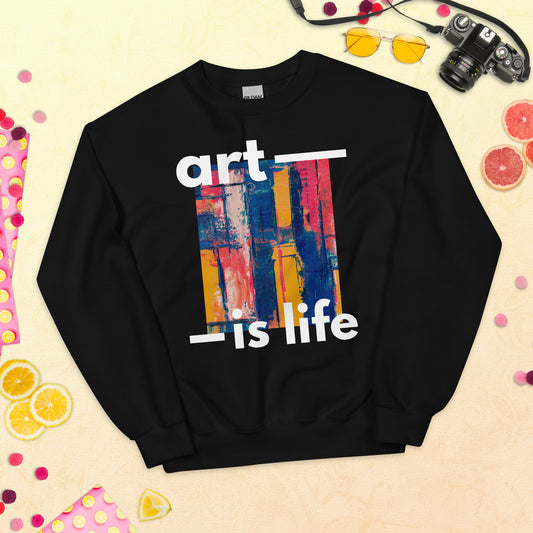 Art Is Life - Unisex Sweatshirt