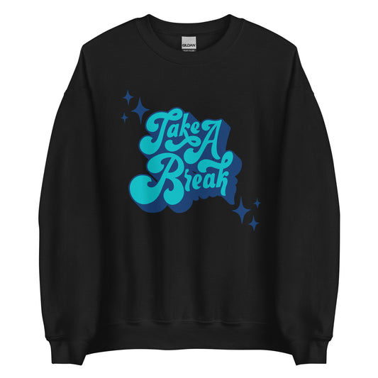 Take A Break - Unisex Sweatshirt