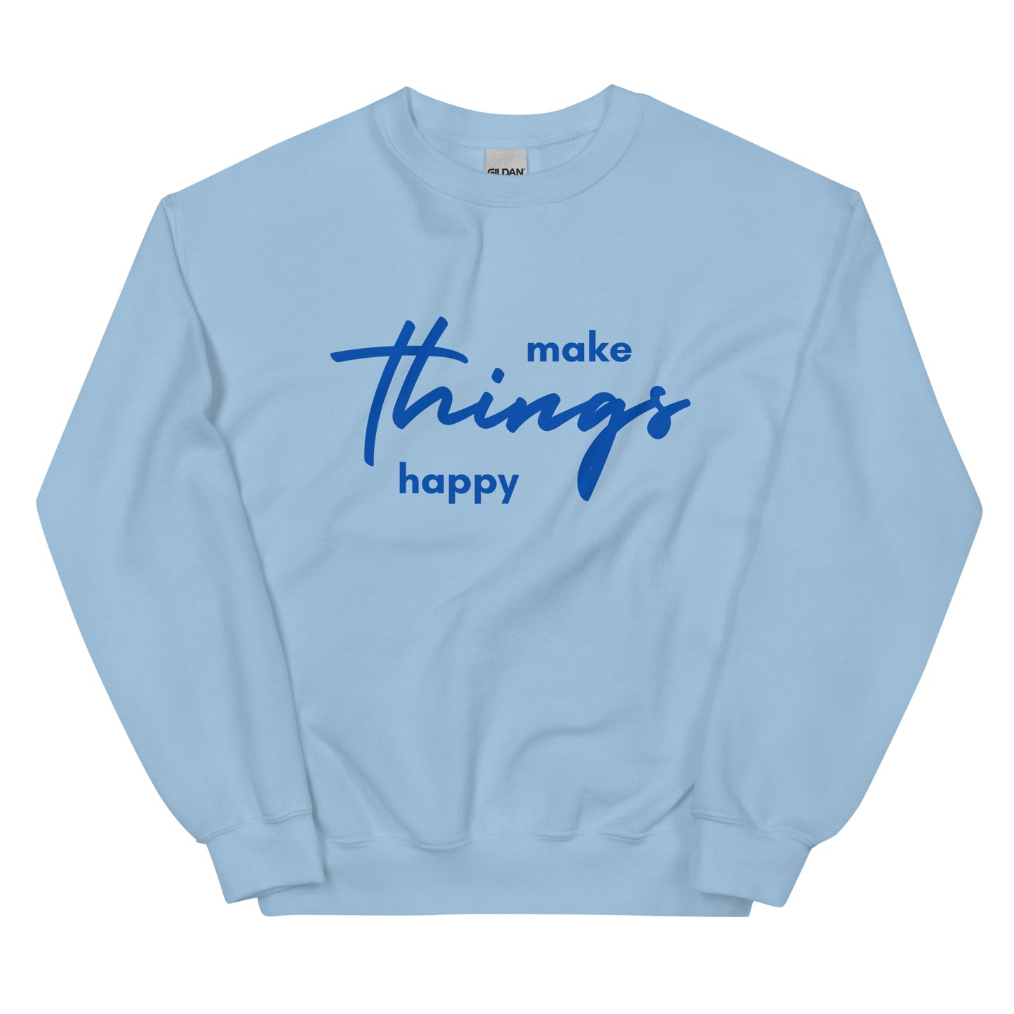 Make Things Happy - Unisex Sweatshirt