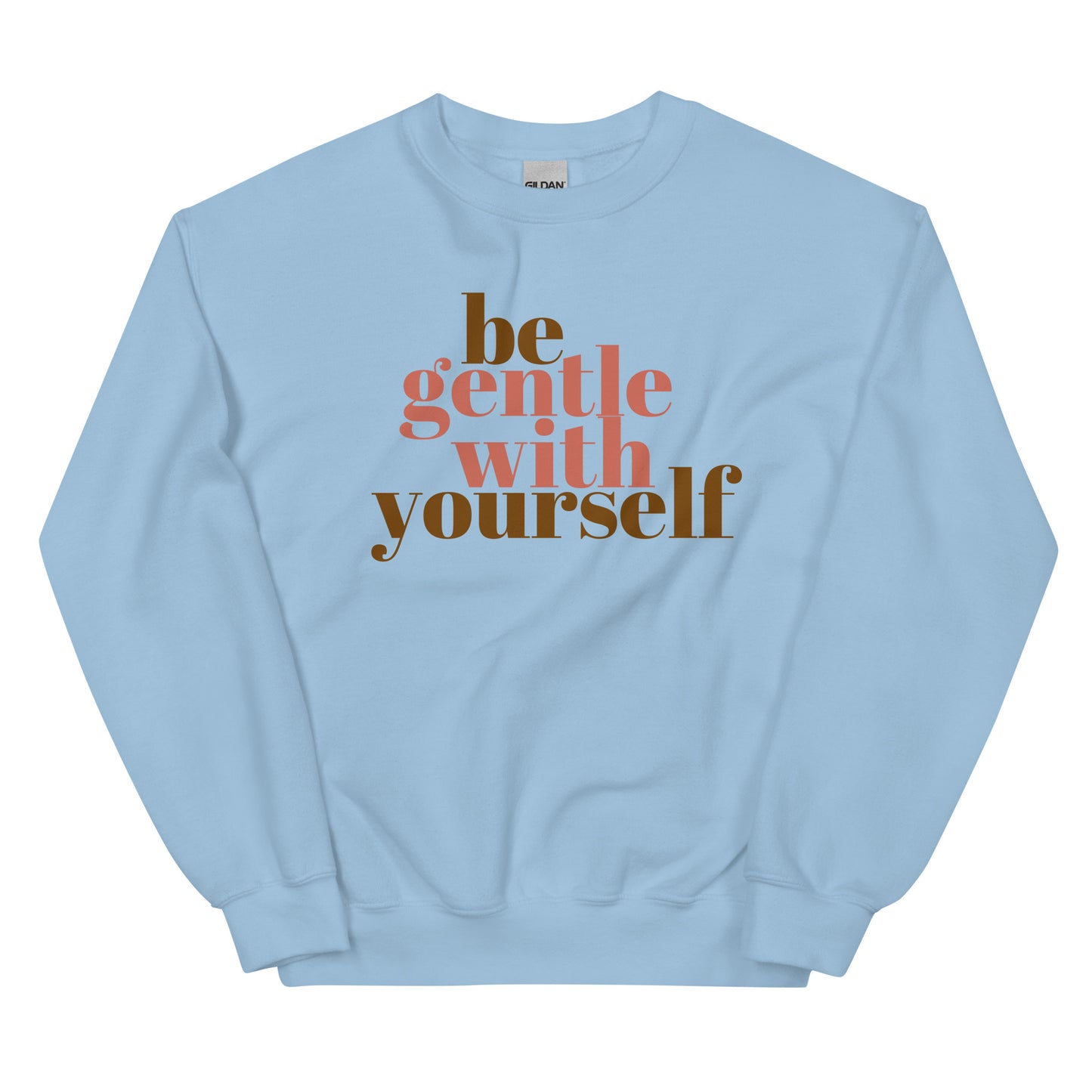 Be Gentle With Yourself - Unisex Sweatshirt