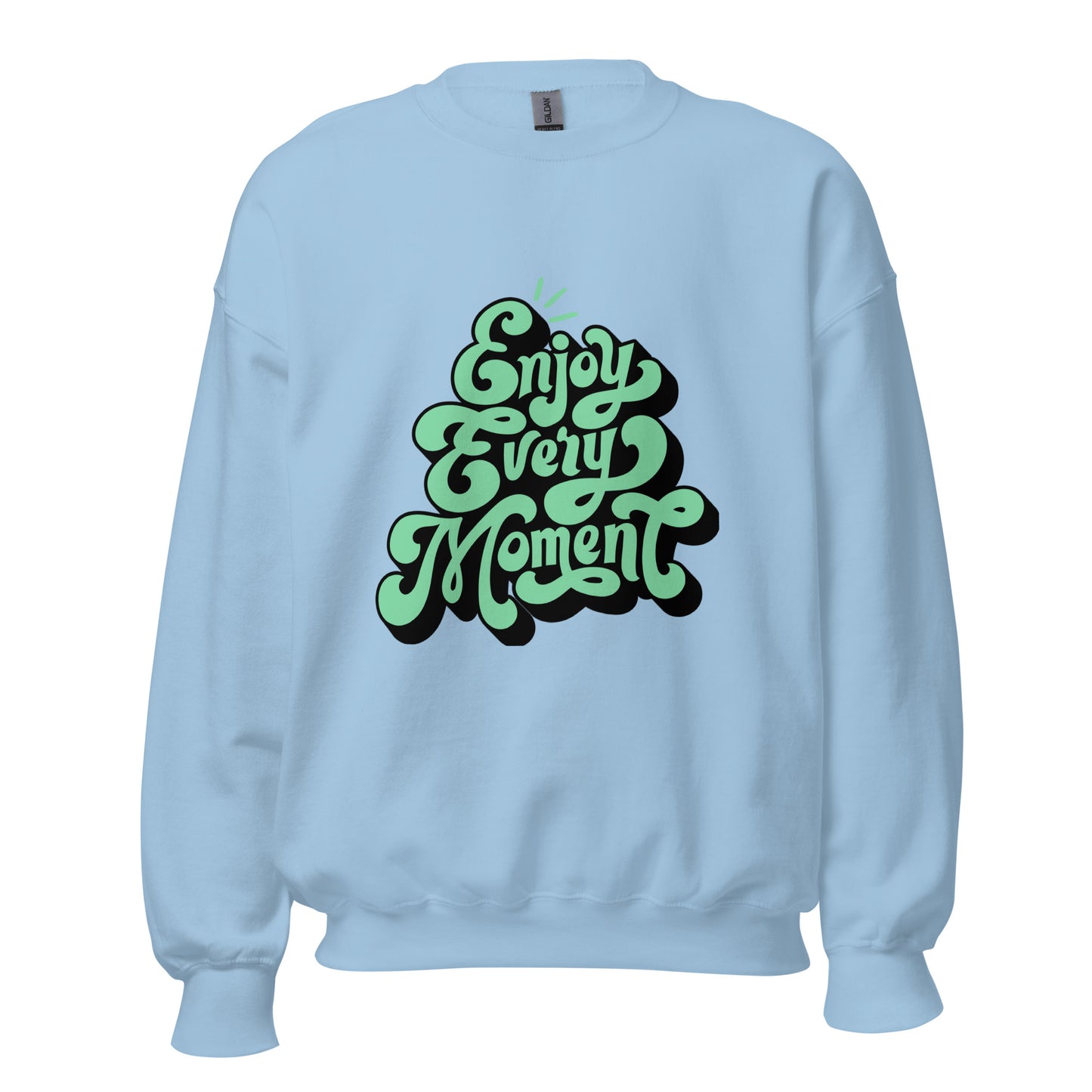 Enjoy Every Moment - Unisex Sweatshirt