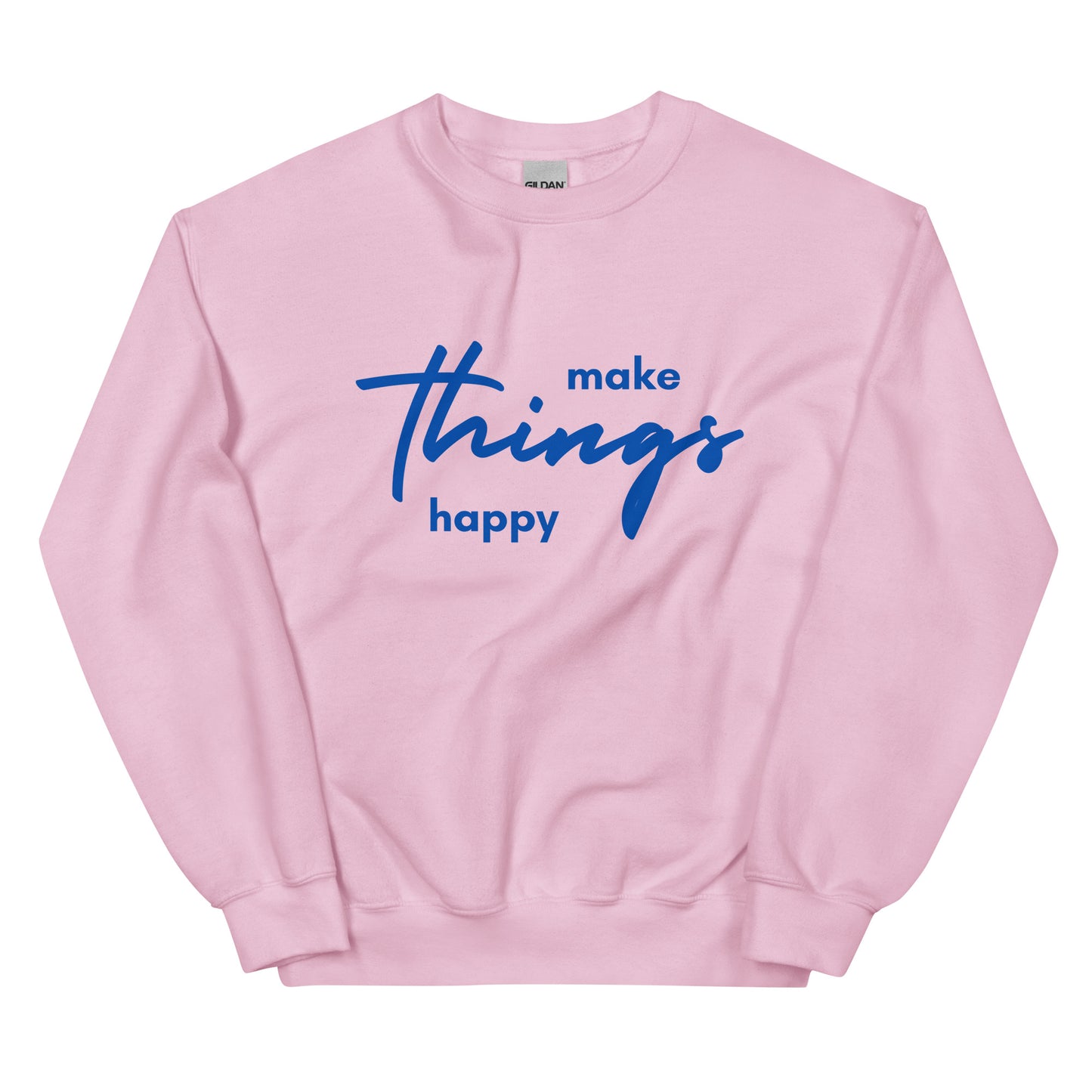 Make Things Happy - Unisex Sweatshirt