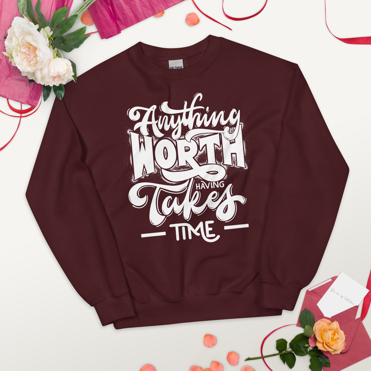 Anything Worth Having Takes Time - Unisex Sweatshirt