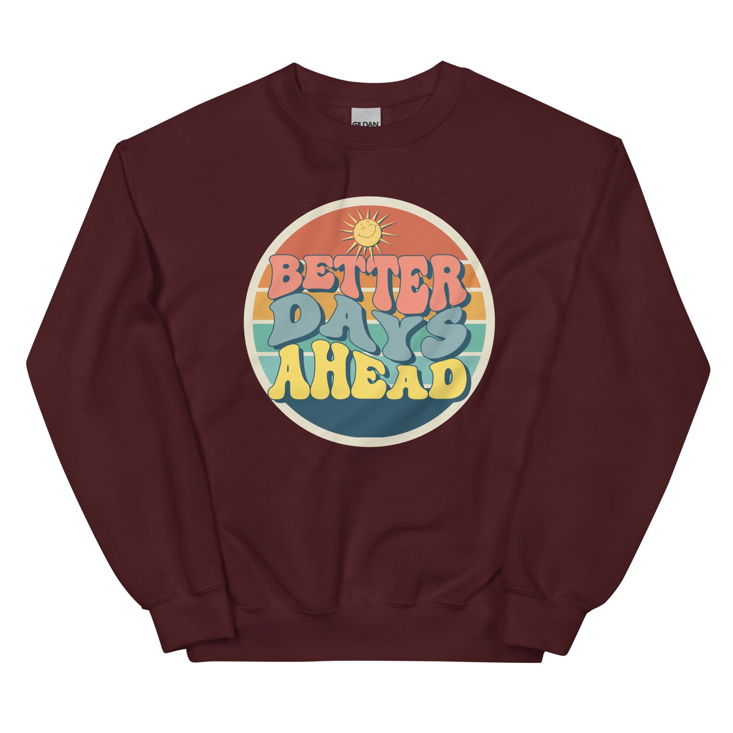 Better Days Ahead - Unisex Sweatshirt