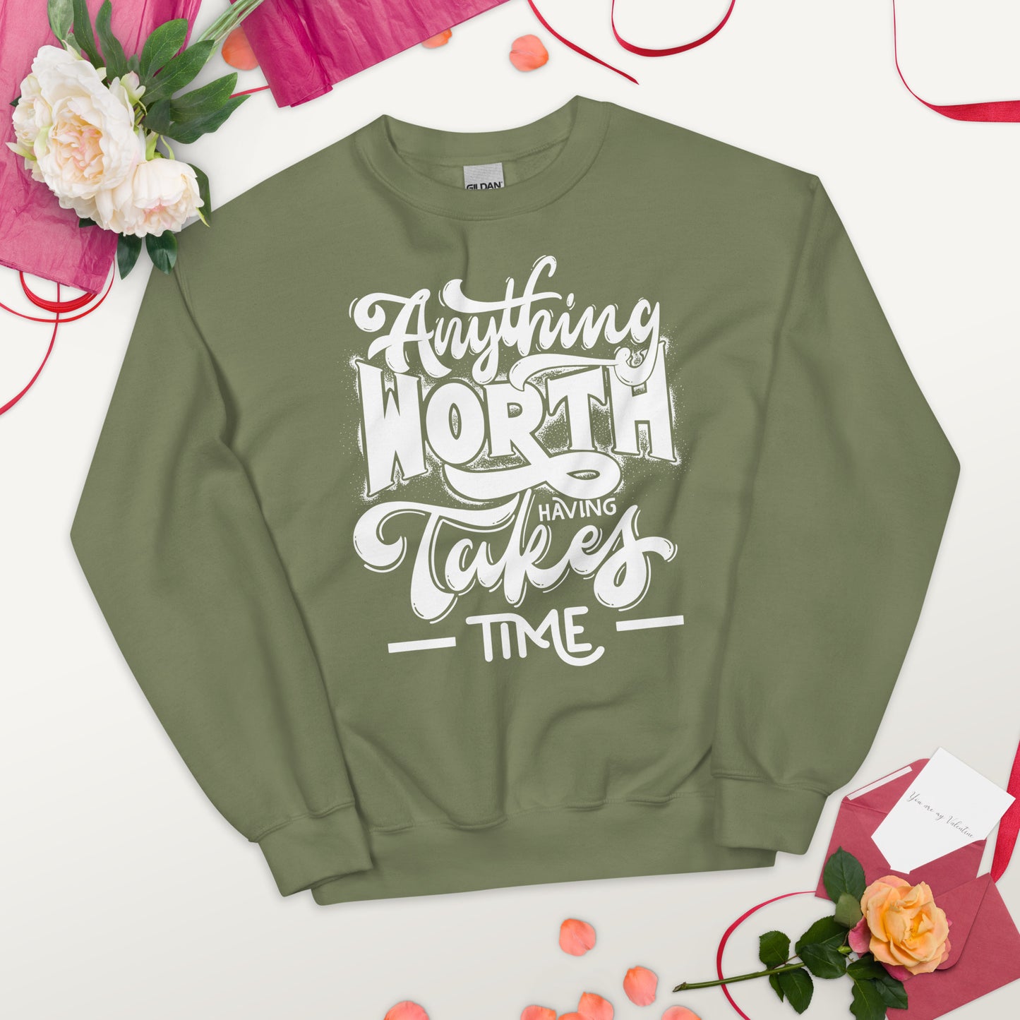 Anything Worth Having Takes Time - Unisex Sweatshirt