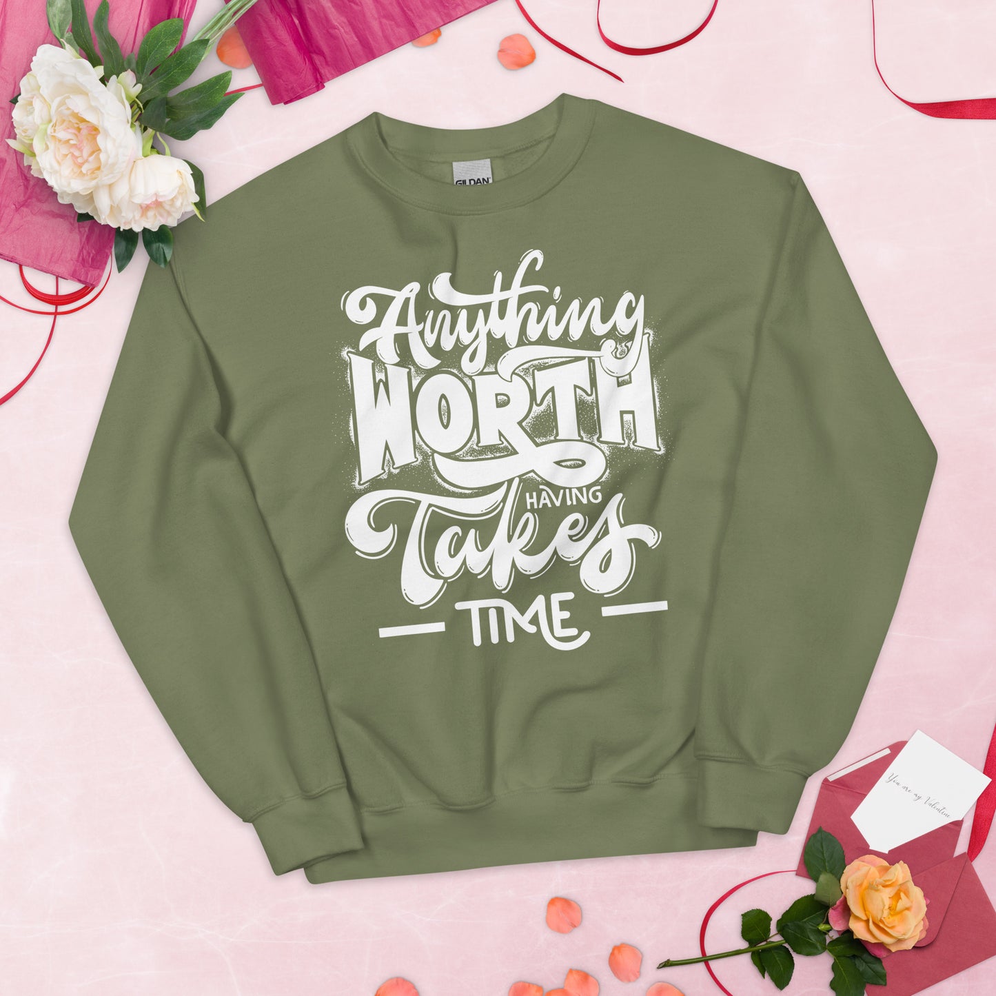 Anything Worth Having Takes Time - Unisex Sweatshirt