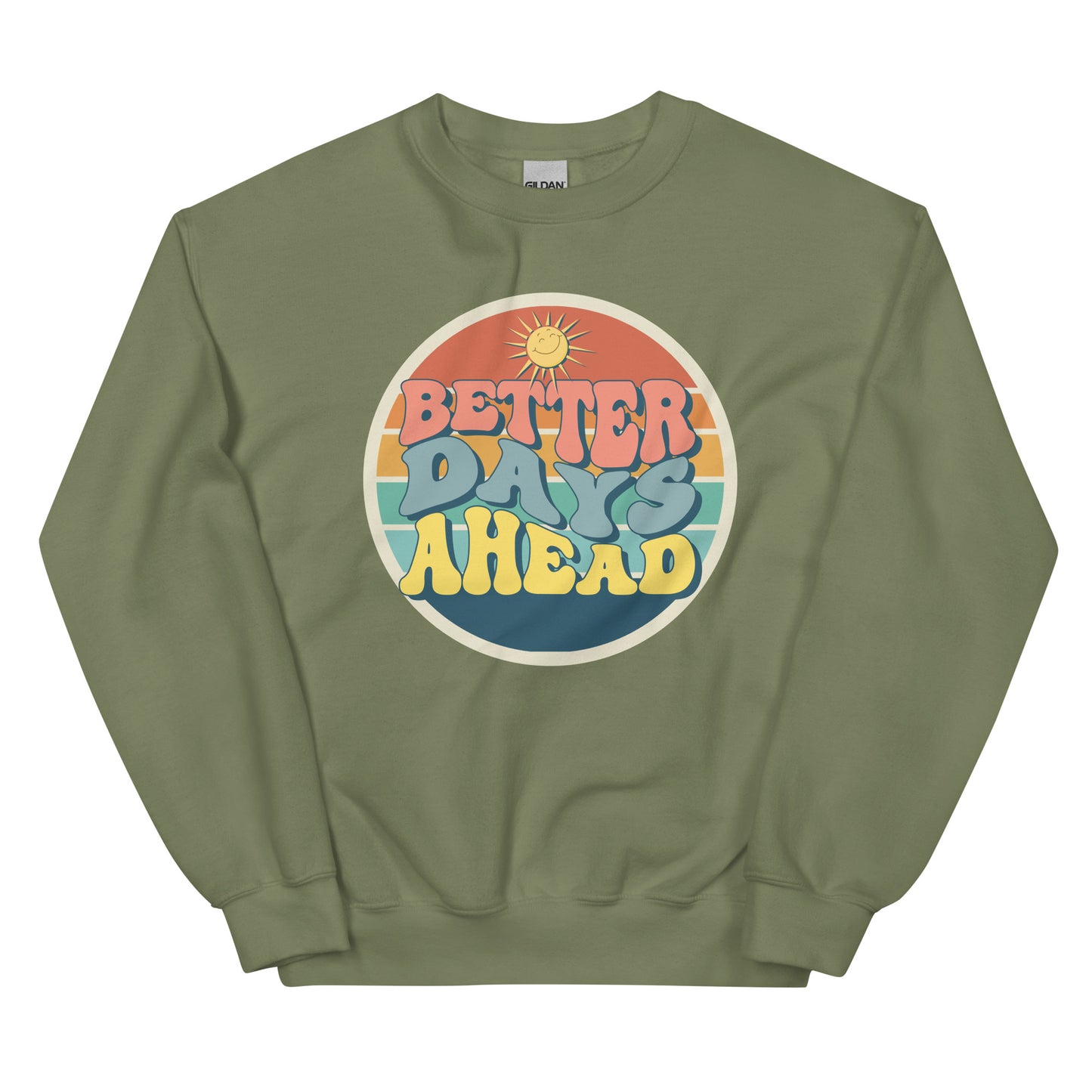 Better Days Ahead - Unisex Sweatshirt