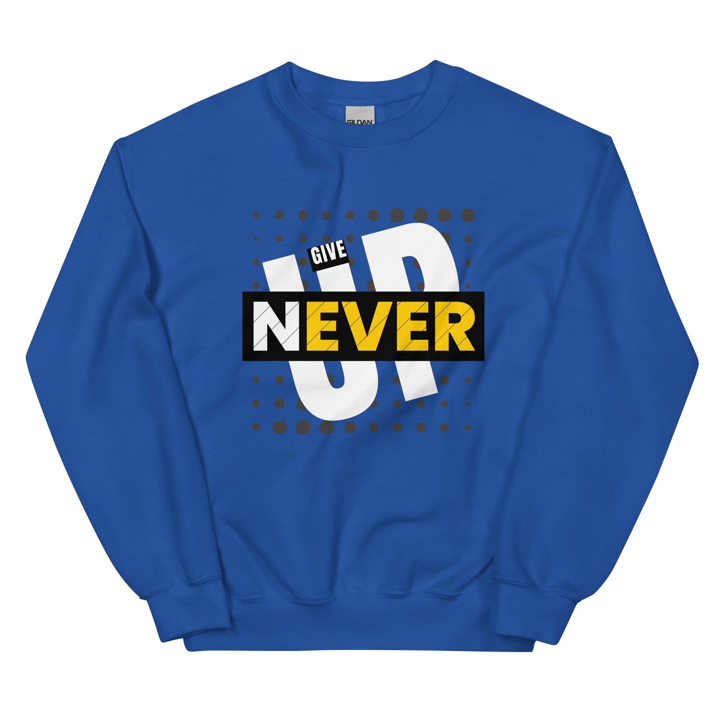 Never Give Up - Unisex Sweatshirt