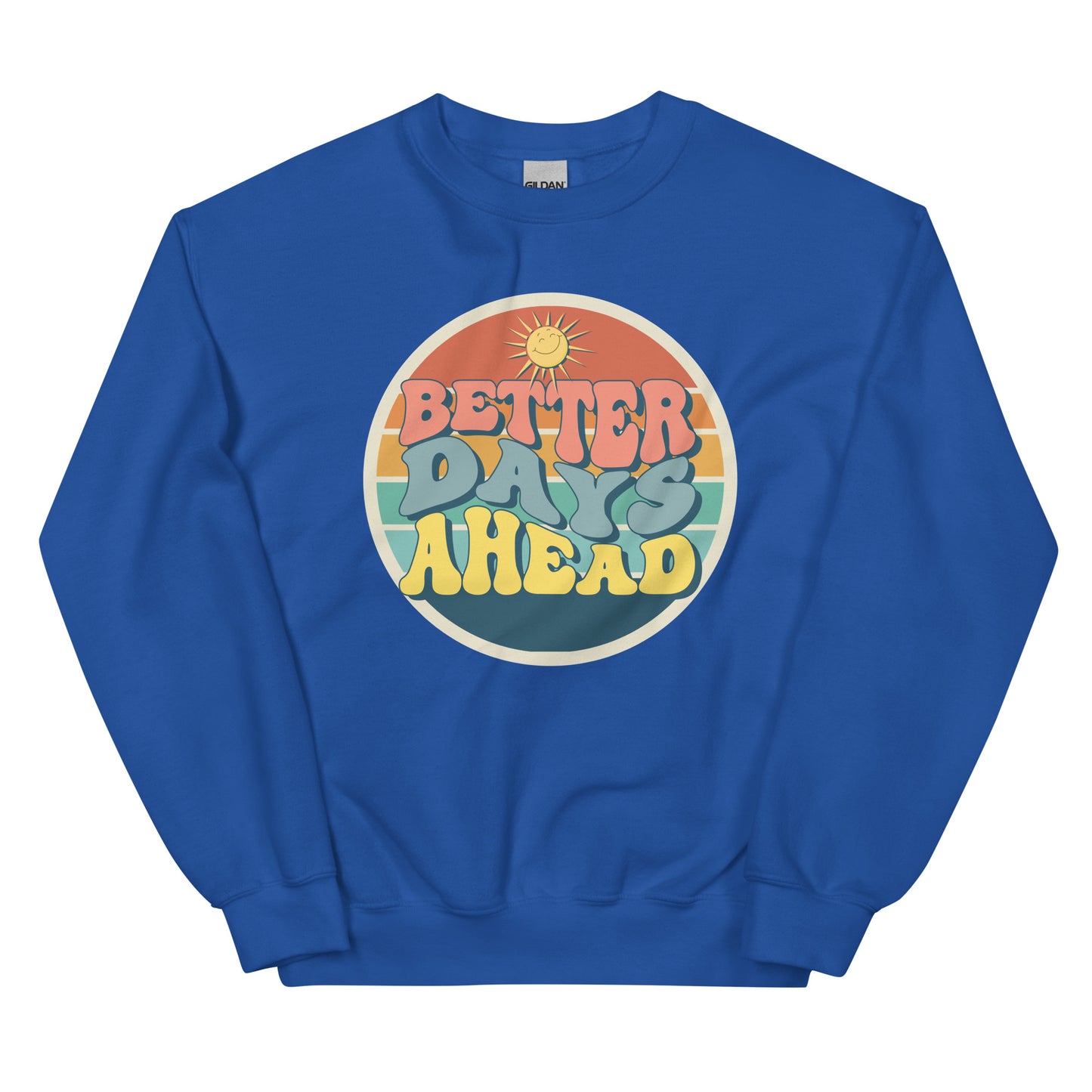 Better Days Ahead - Unisex Sweatshirt