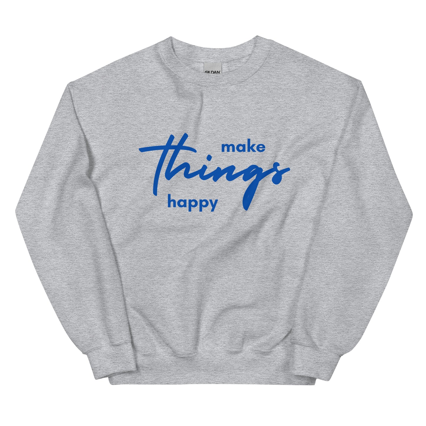 Make Things Happy - Unisex Sweatshirt