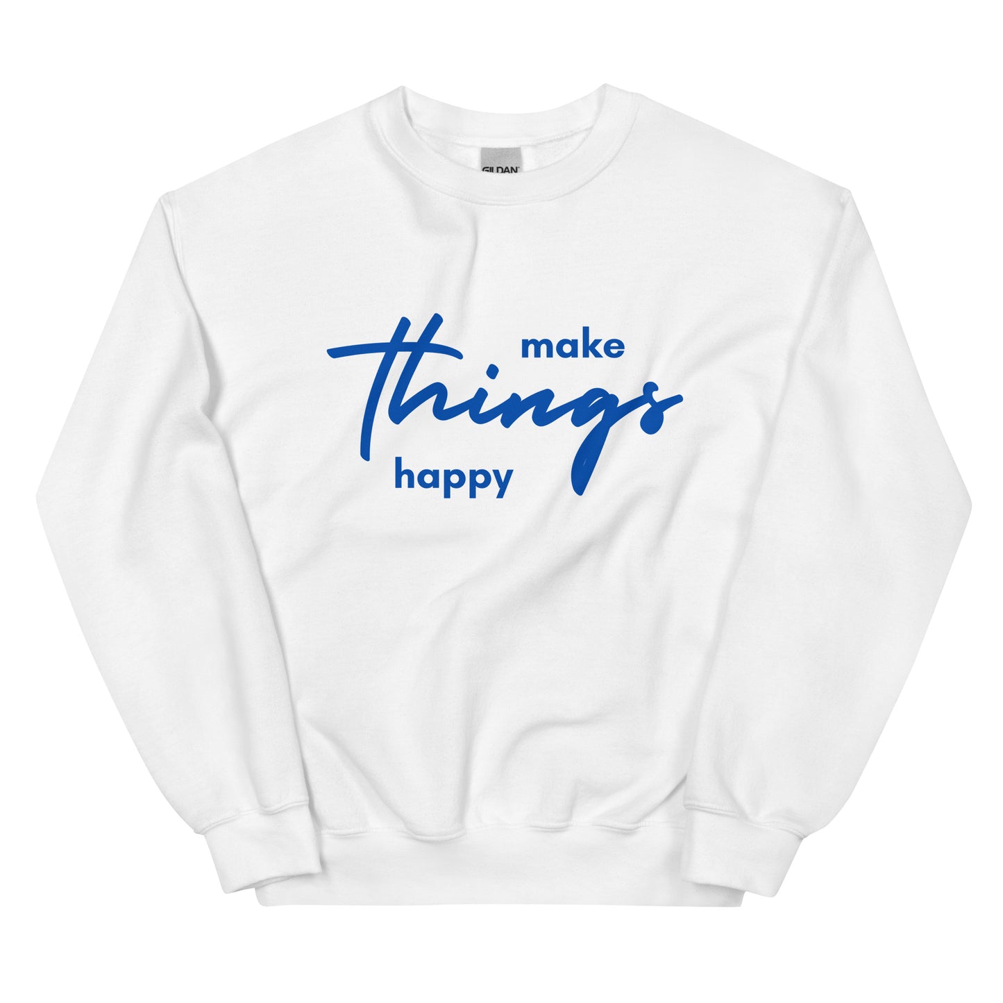 Make Things Happy - Unisex Sweatshirt