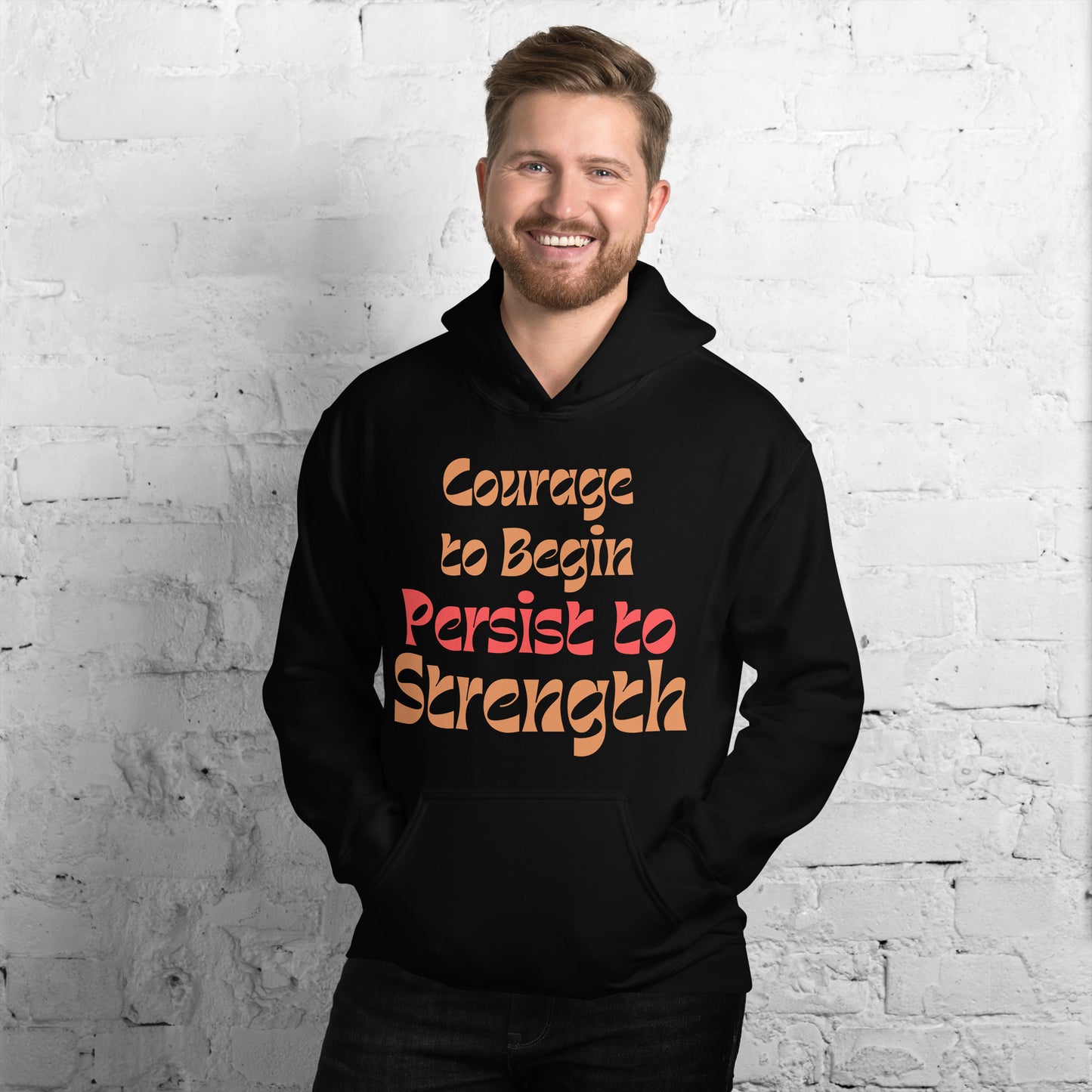 Courage-To-Begin-Persist-To-Strength - Unisex Hoodie