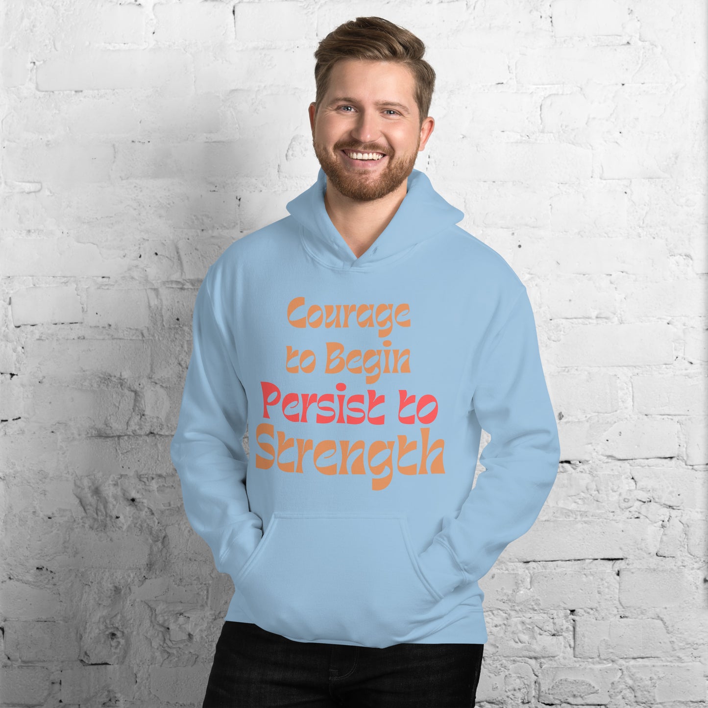 Courage-To-Begin-Persist-To-Strength - Unisex Hoodie