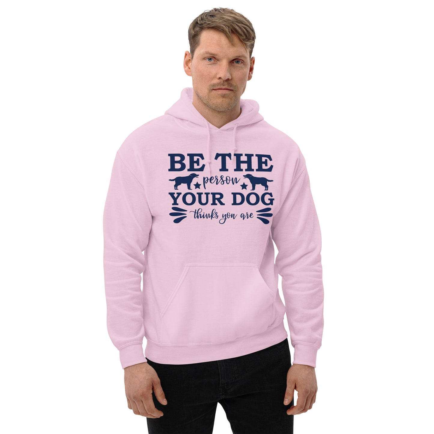 Be The Person Your Dog Thinks You Are - Unisex Hoodie