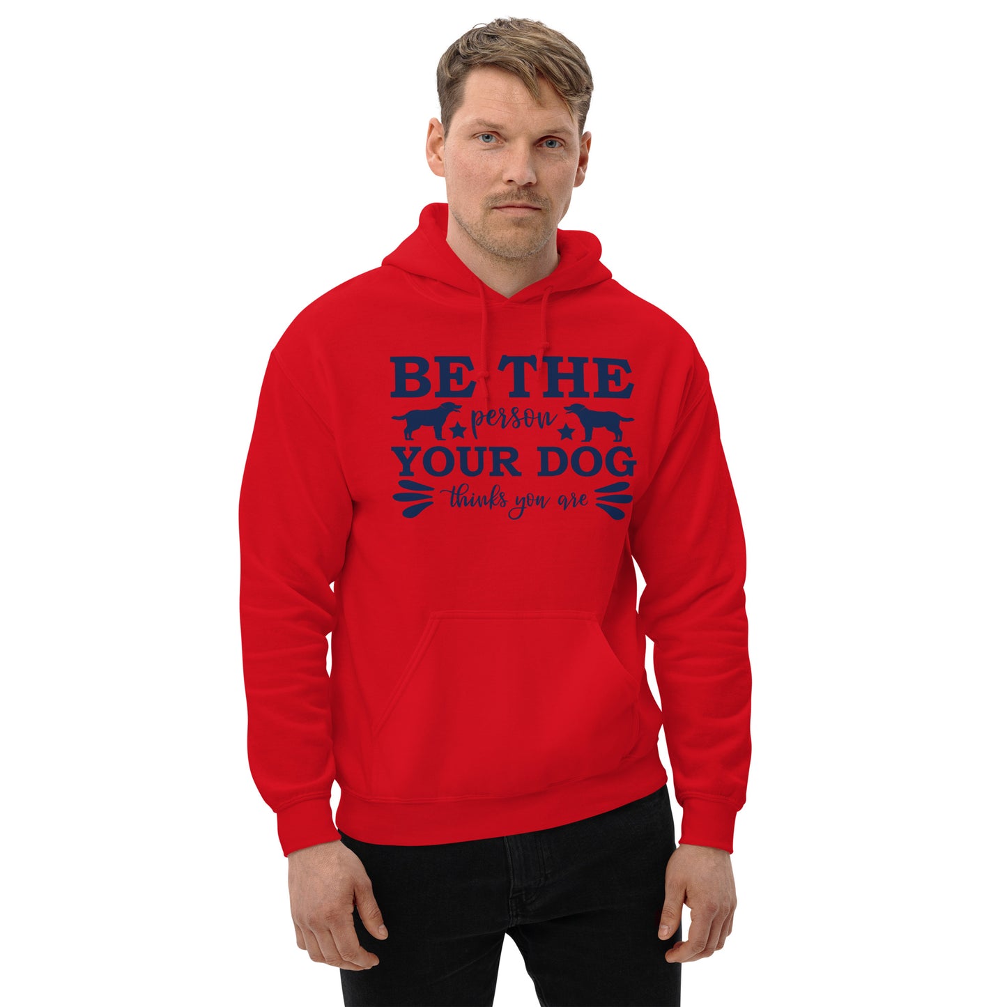 Be The Person Your Dog Thinks You Are - Unisex Hoodie